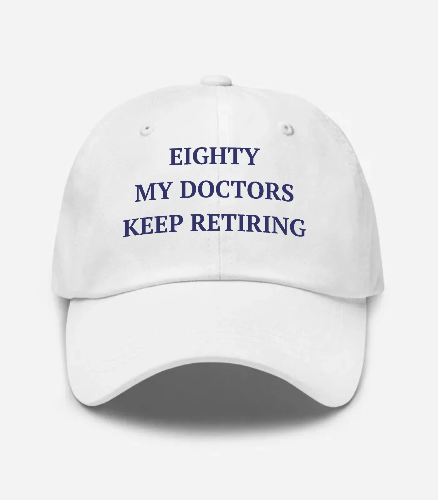 Eighty My Doctors Keep Retiring Hat