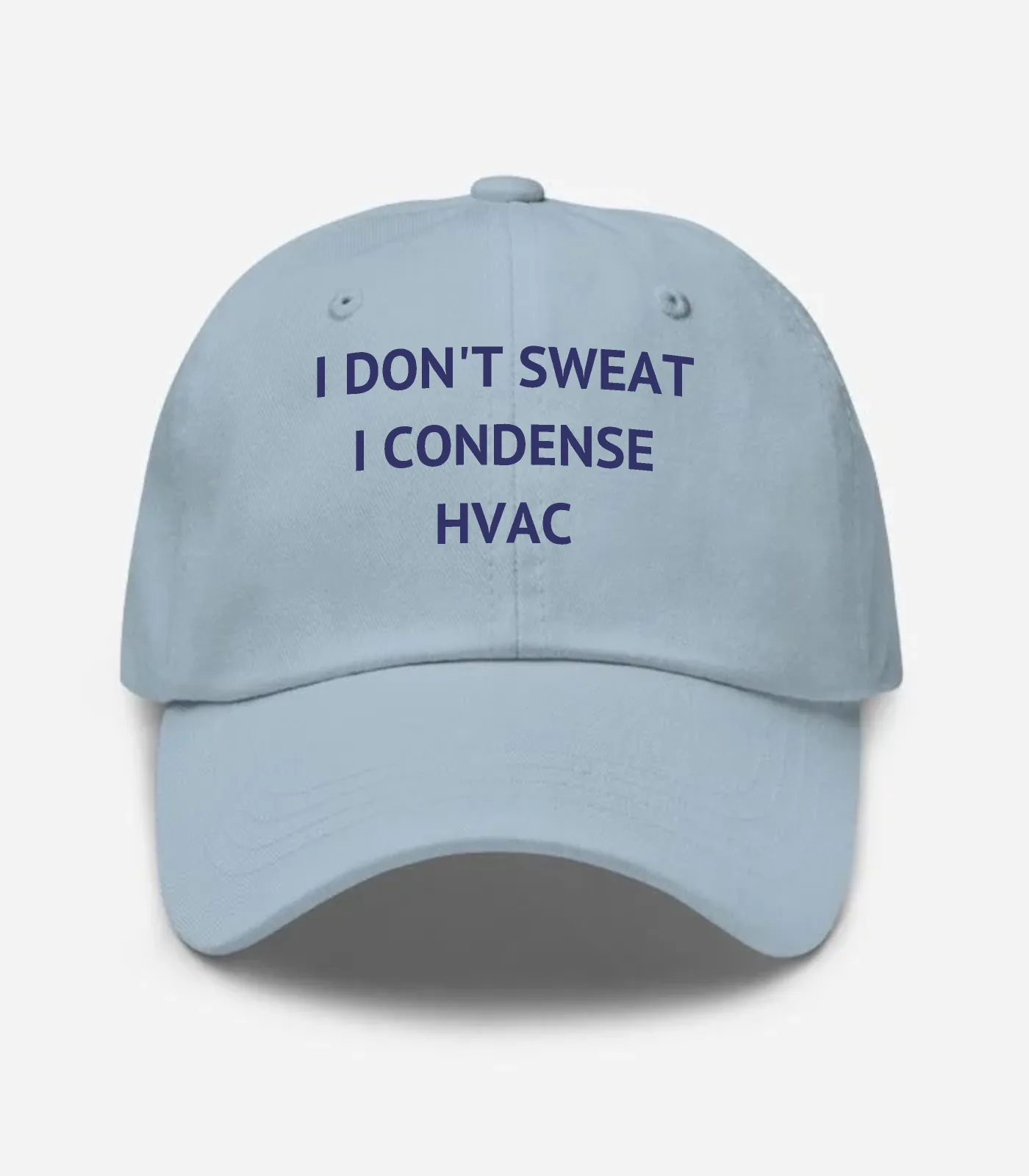 I Don't Sweat I Condense HVAC Hat - Light Blue