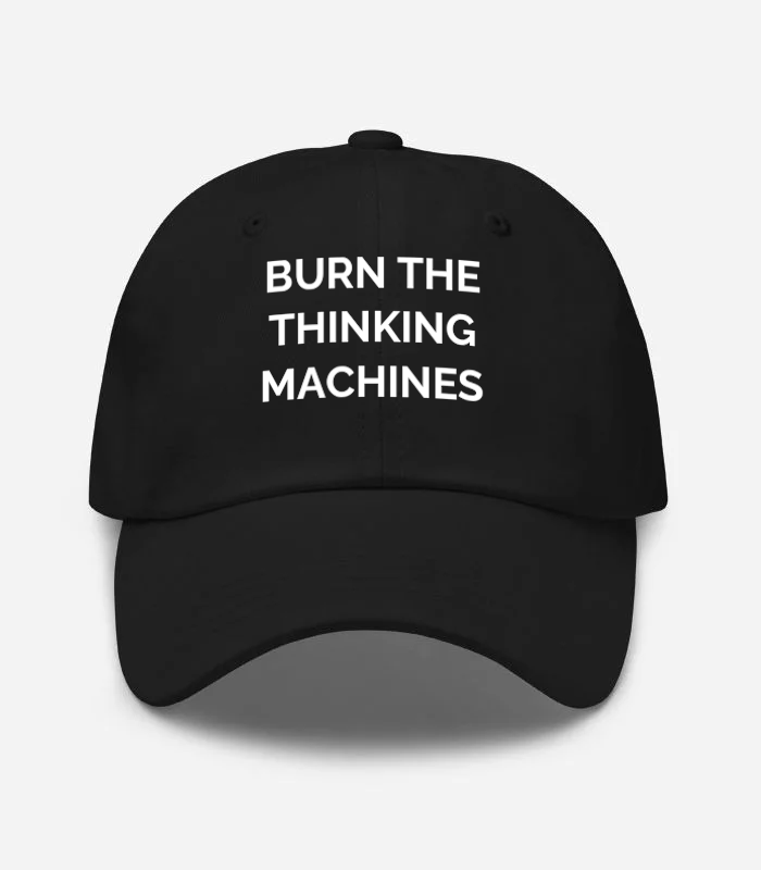Burn The Thinking Machines Hat