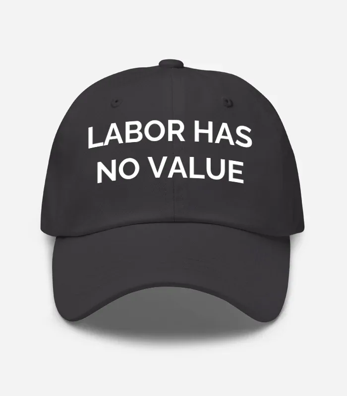 Labor Has No Value Hat - Dark Grey