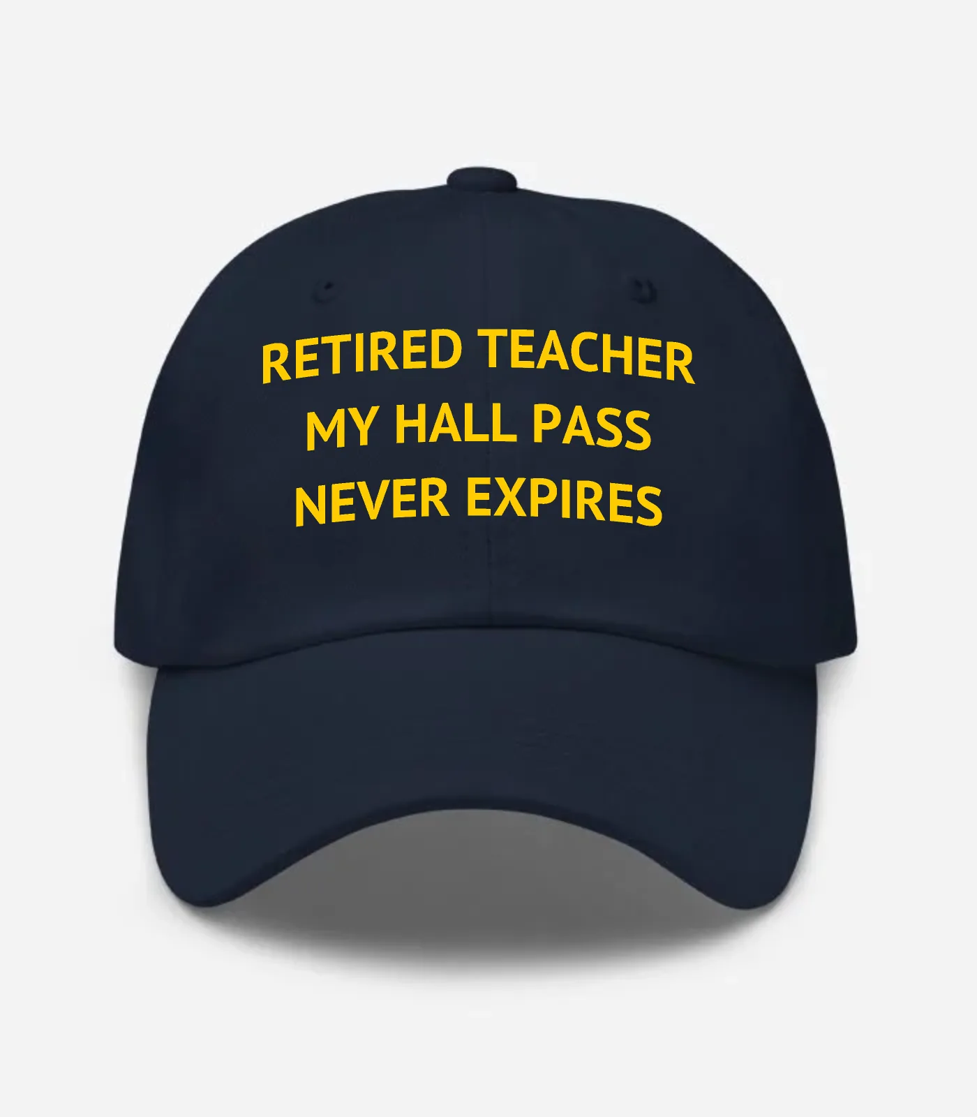Retired Teacher My Hall Pass Never Expires Hat