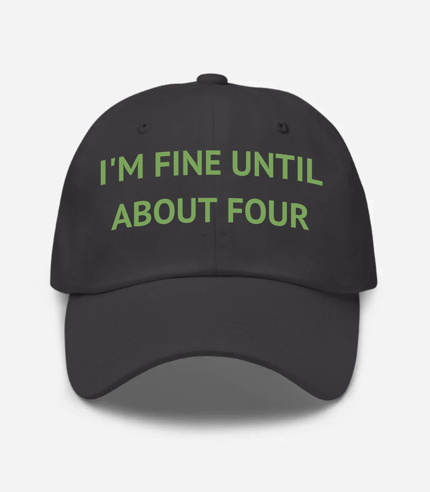 I'm Fine Until About Four Hat