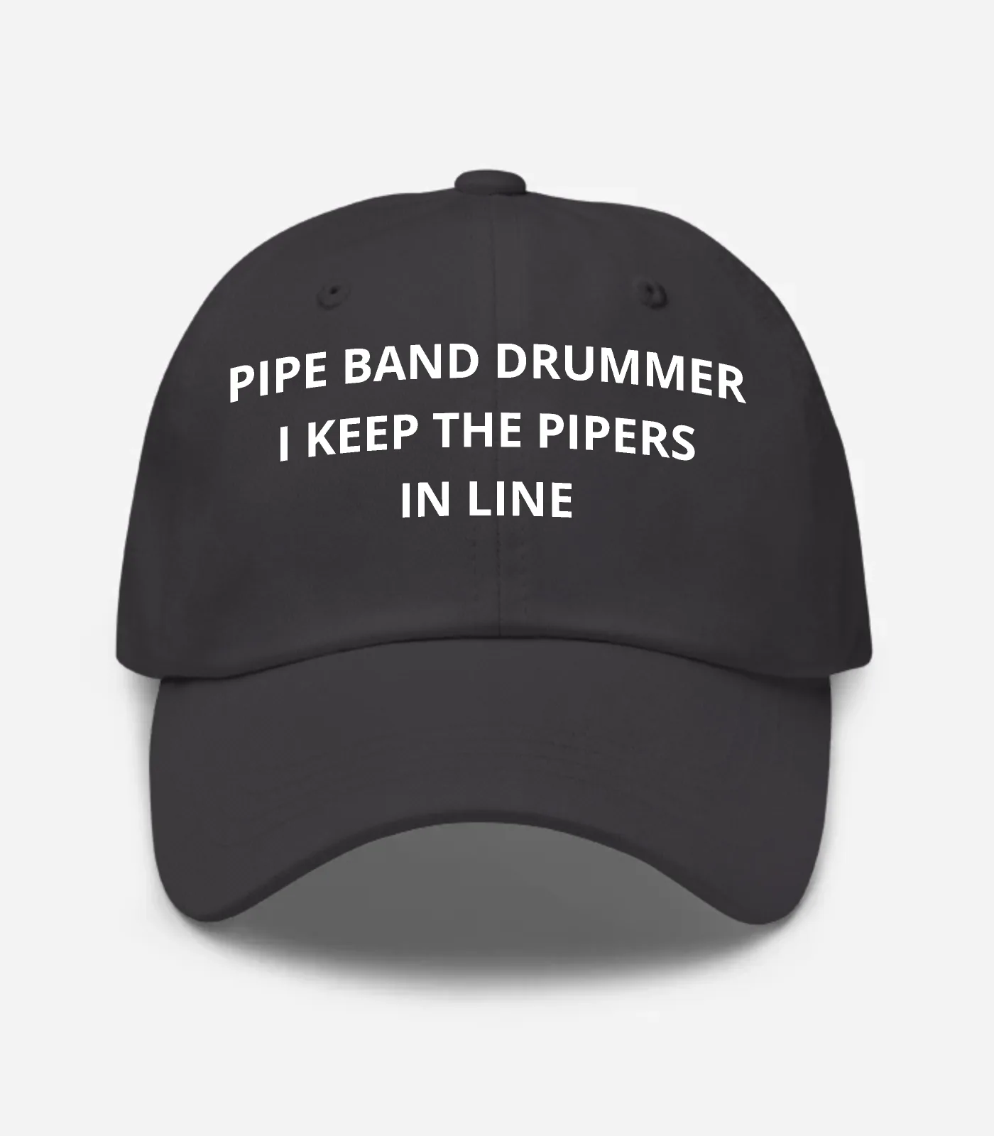 Pipe Band Drummer I Keep The Pipers In Line Hat - Dark Grey