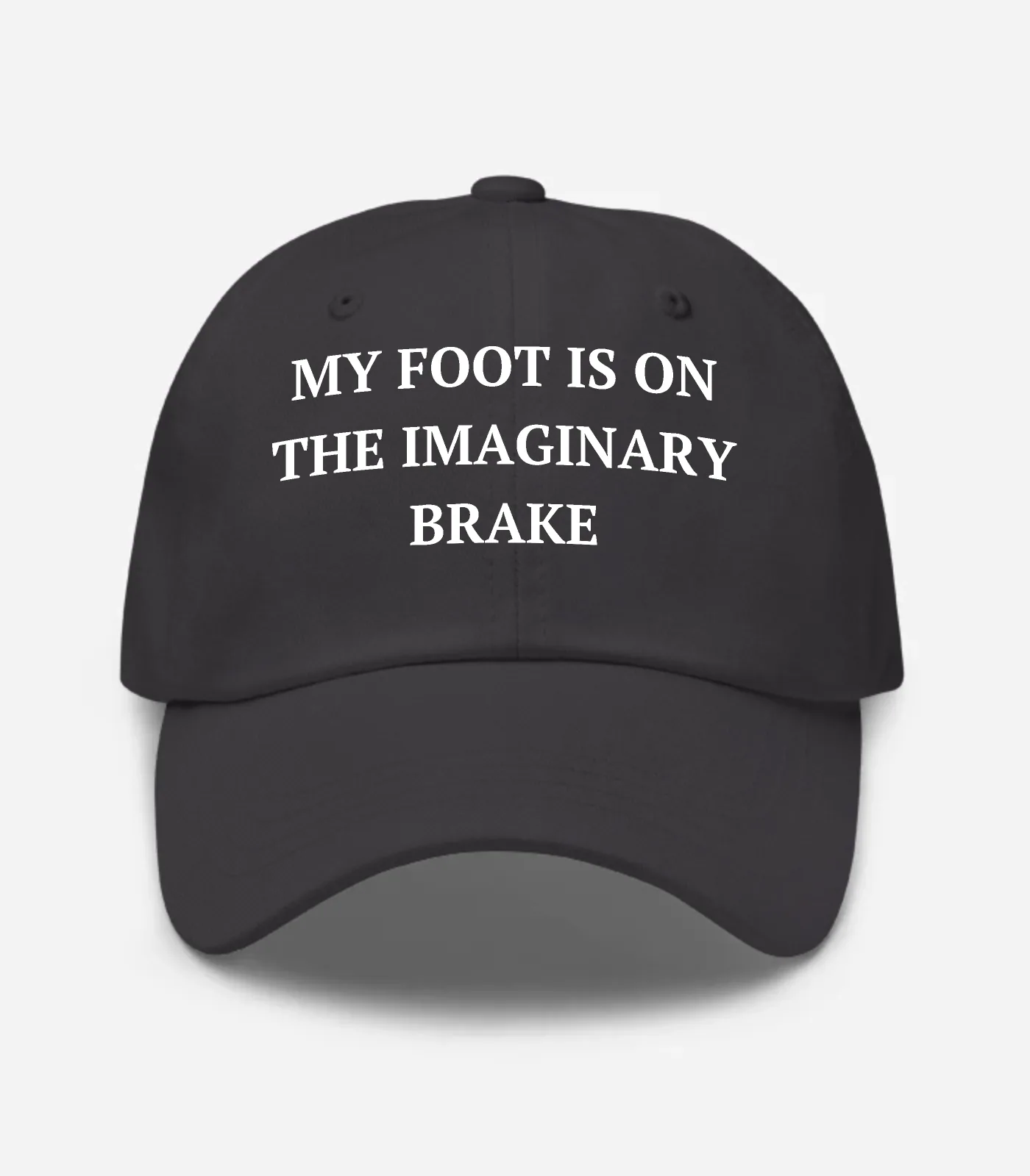 My Foot Is On The Imaginary Brake Hat - Dark Grey