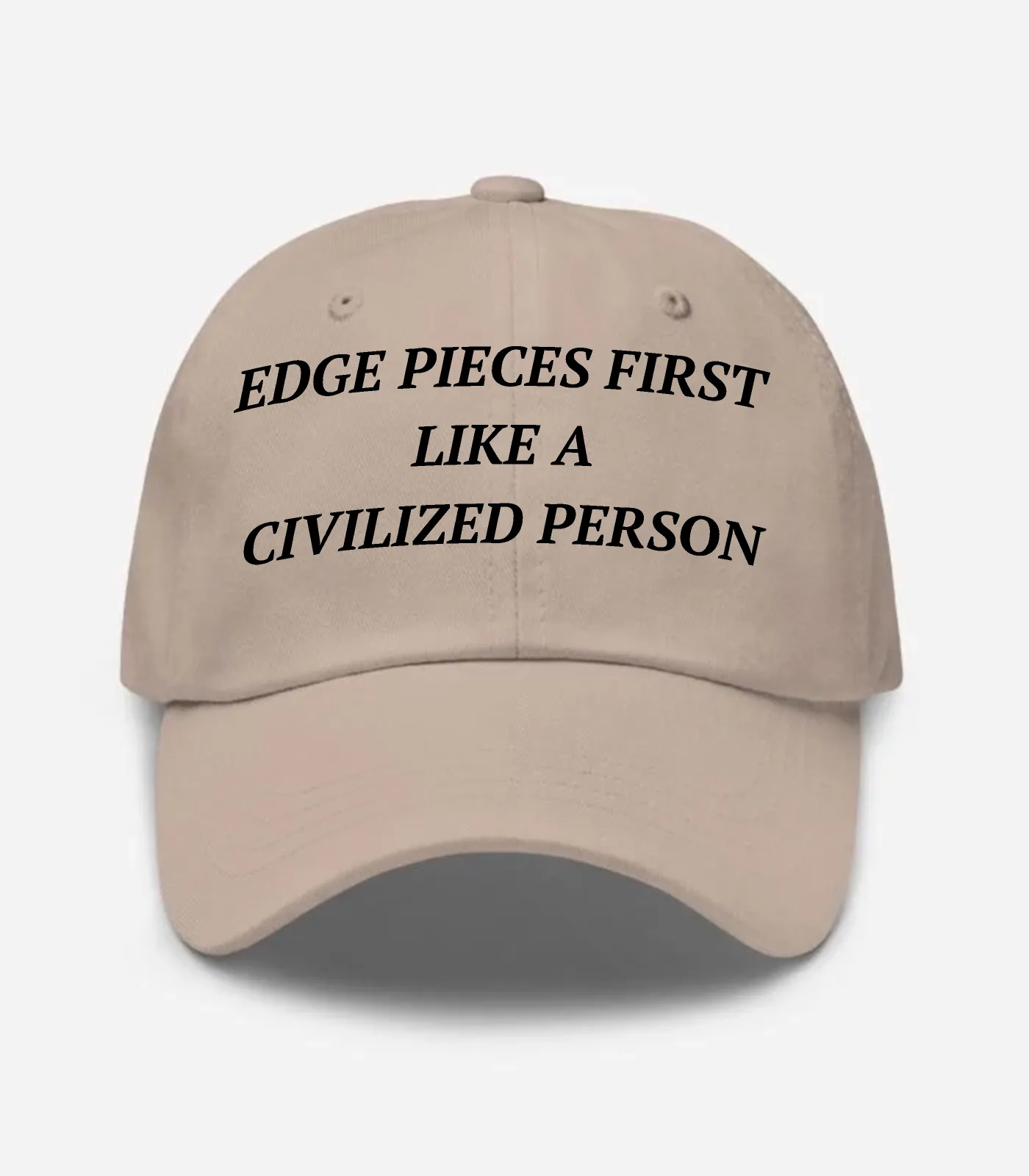 Edge Pieces First Like A Civilized Person Hat - Stone