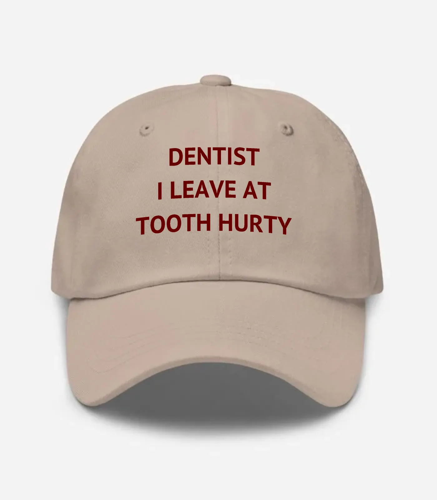 Dentist I Leave At Tooth Hurty Hat - Stone