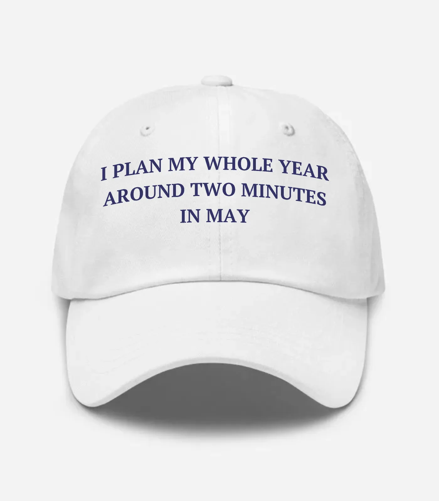 I Plan My Whole Year Around Two Minutes In May Hat