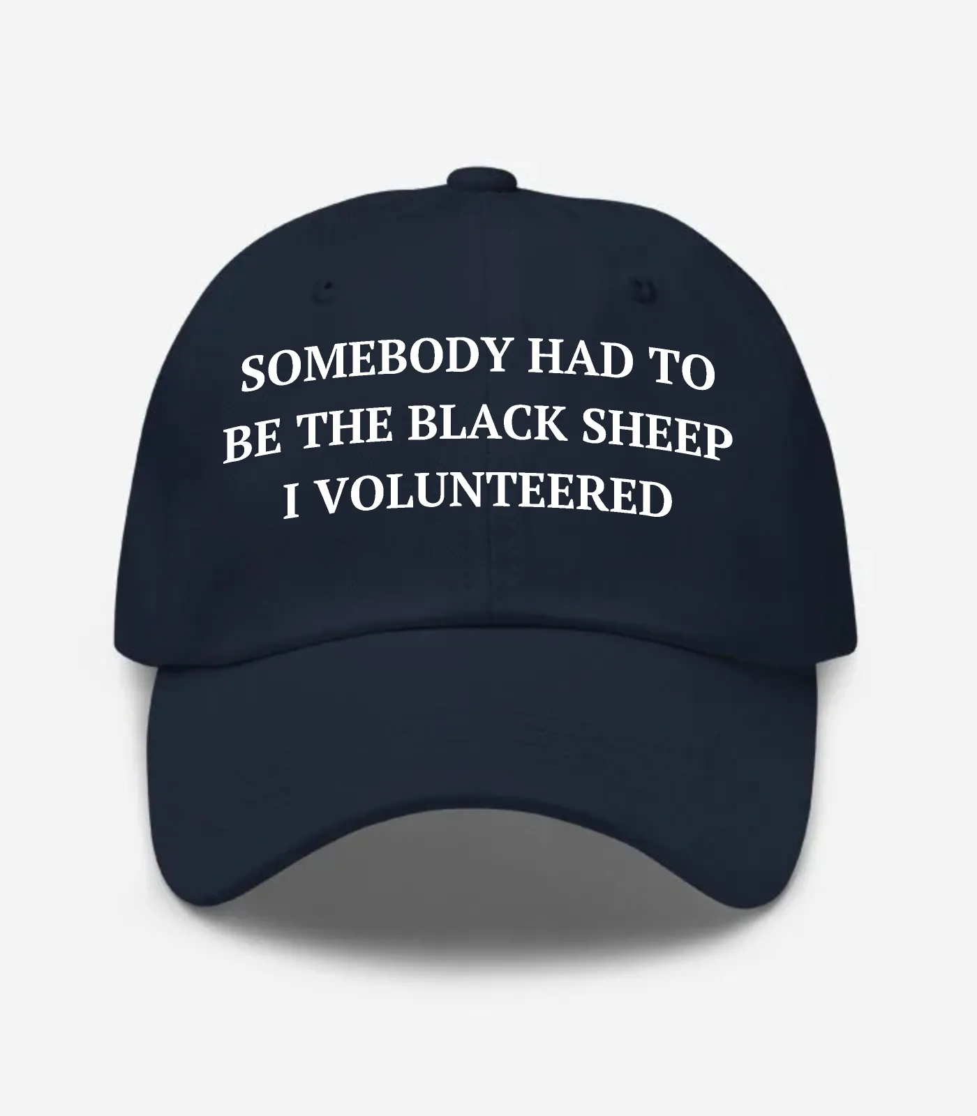 Somebody Had To Be The Black Sheep I Volunteered Hat - Navy