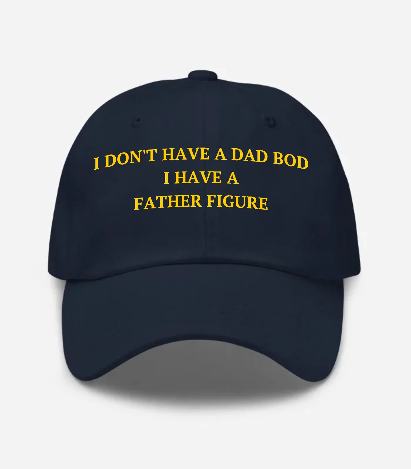 I Don't Have A Dad Bod I Have A Father Figure Hat