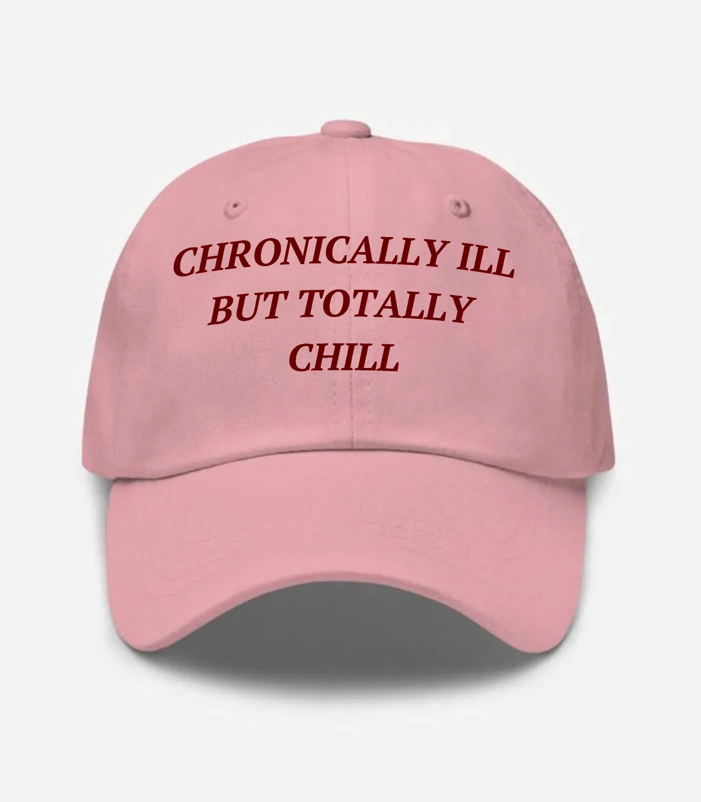 Chronically Ill But Totally Chill Hat
