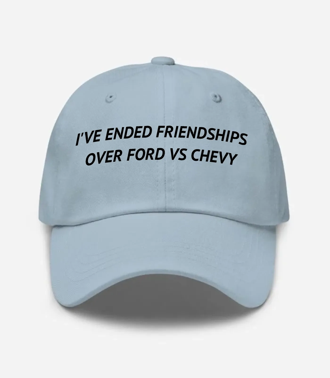 I've Ended Friendships Over Ford Vs Chevy Hat - Light Blue