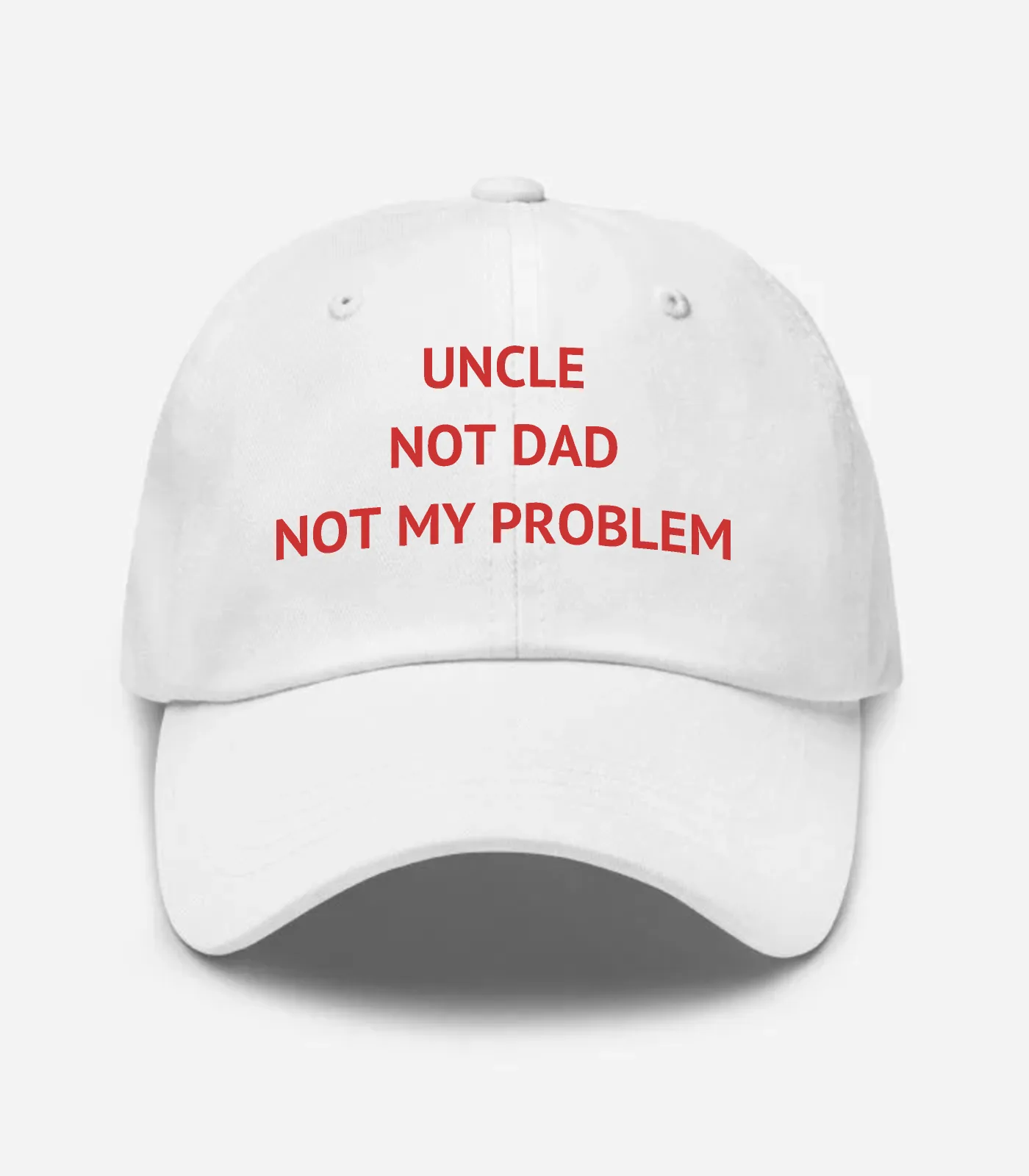 Uncle Not Dad Not My Problem Hat - White