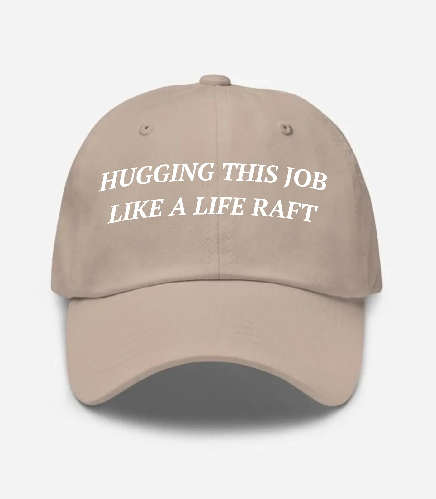 Hugging This Job Like A Lif... Hat - Stone