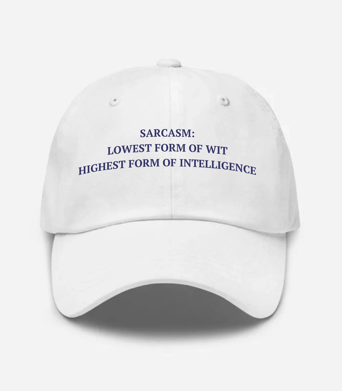Sarcasm: Lowest Form Of Wit Highest Form Of Intelligence Hat