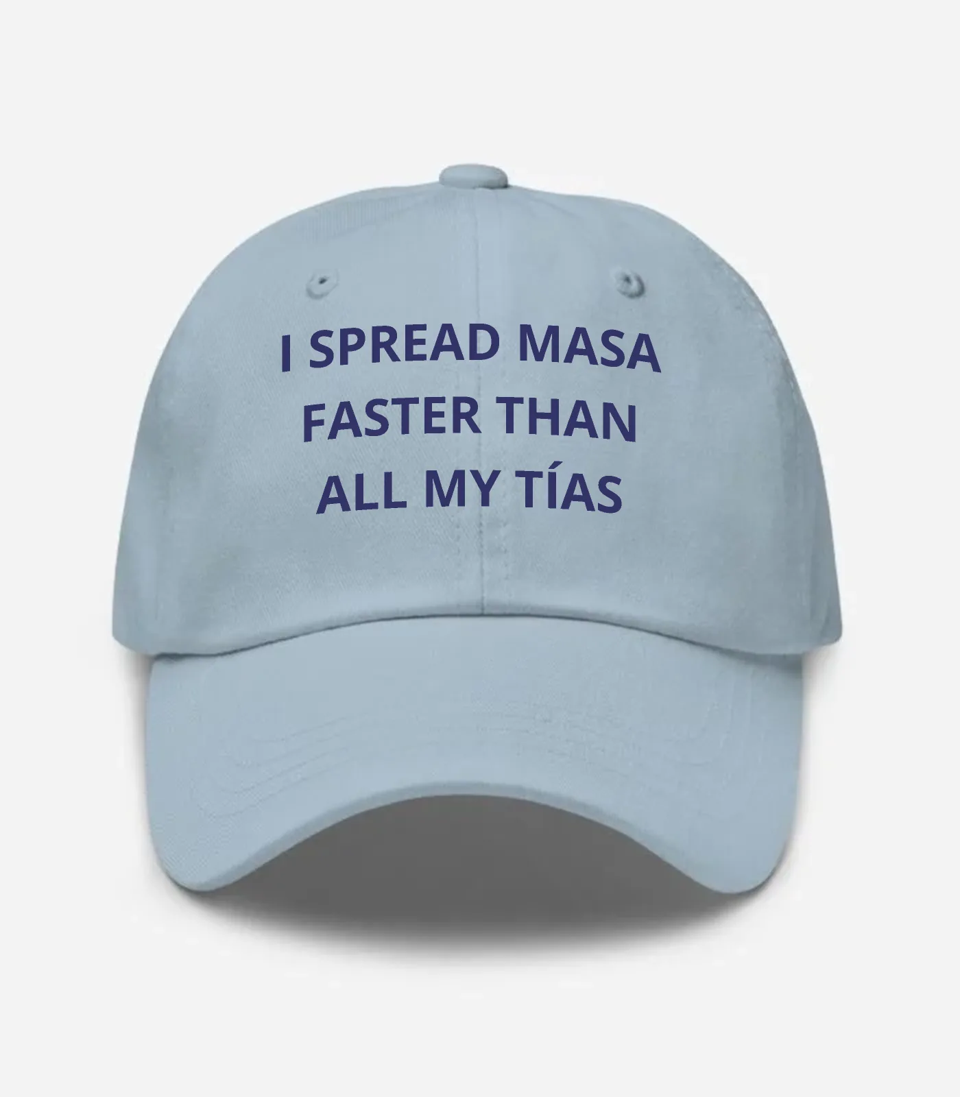 I Spread Masa Faster Than All My Tías Hat - Light Blue