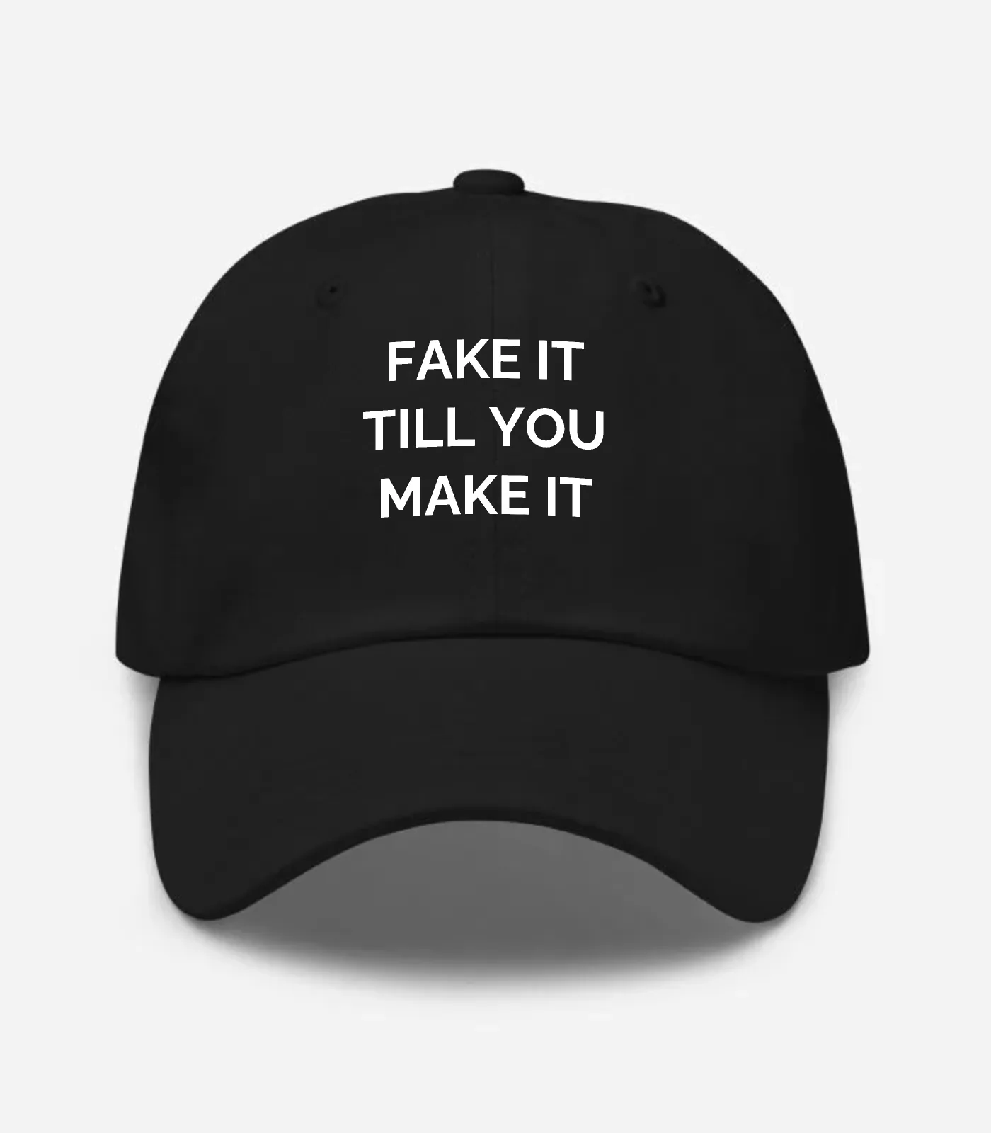Fake It Till You Make It Hat