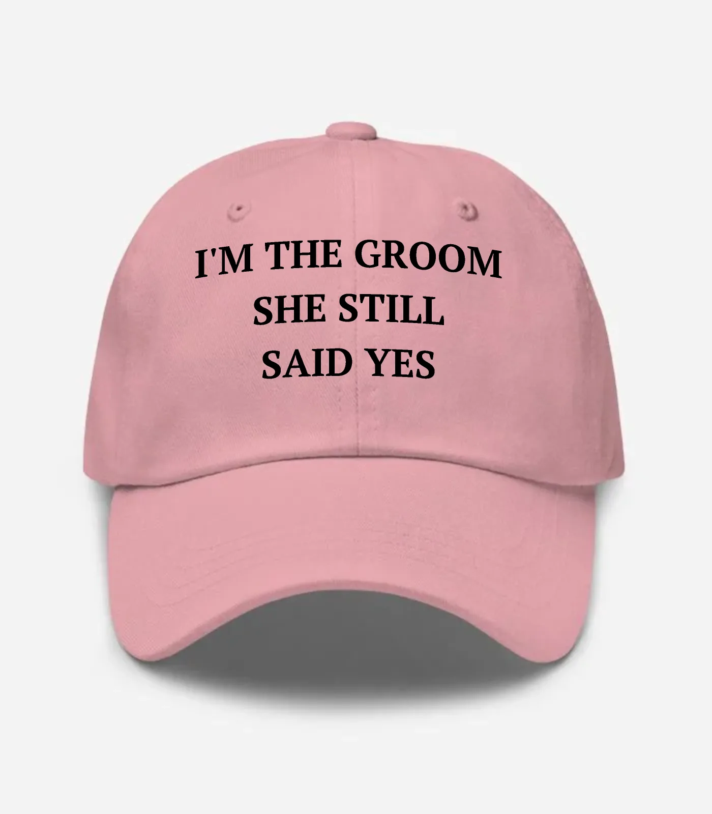 I'm The Groom She Still Said Yes Hat