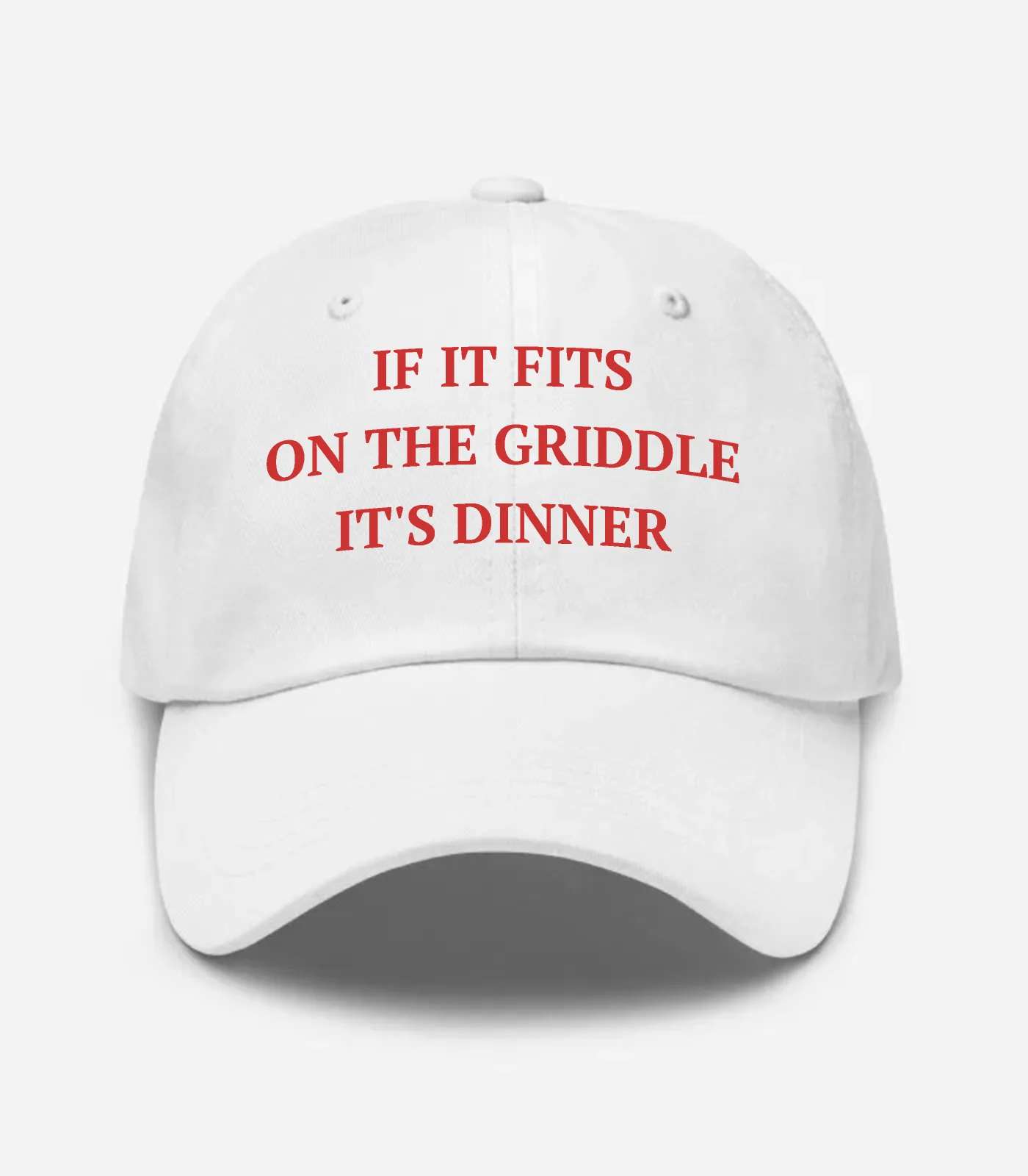 If It Fits On The Griddle It's Dinner Hat