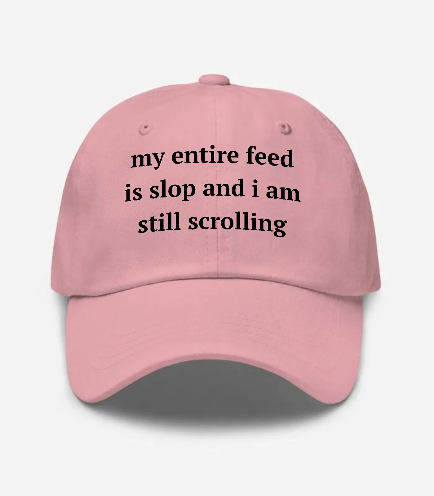 My Entire Feed Is Slop And I Am Still Scrolling Hat