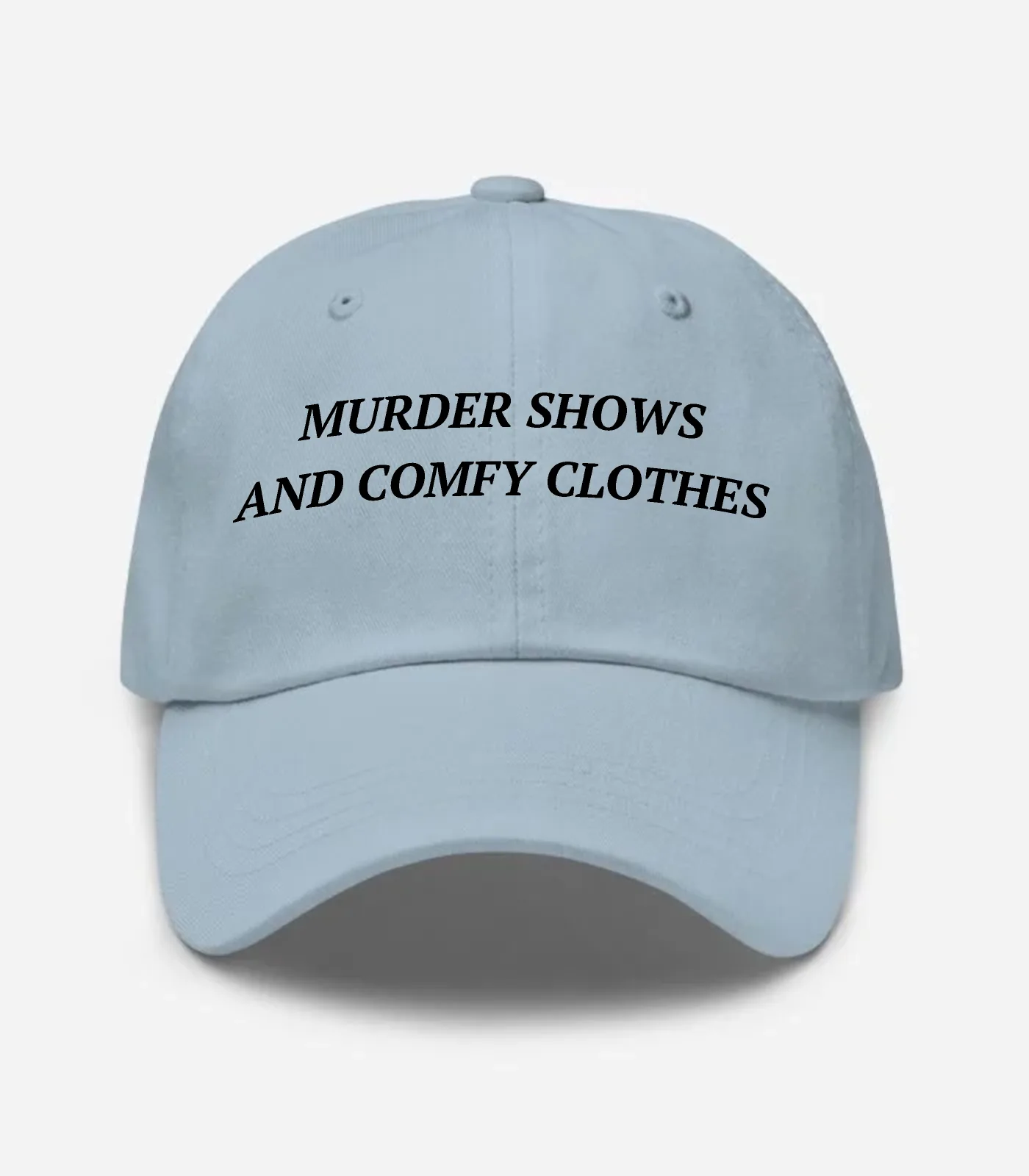 Murder Shows And Comfy Clothes Hat