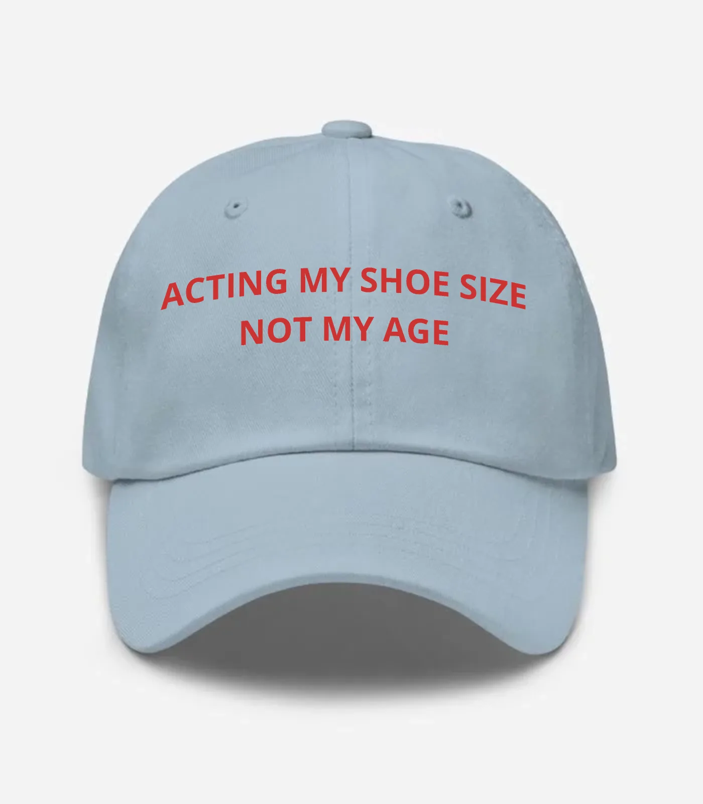 Acting My Shoe Size Not My Age Hat