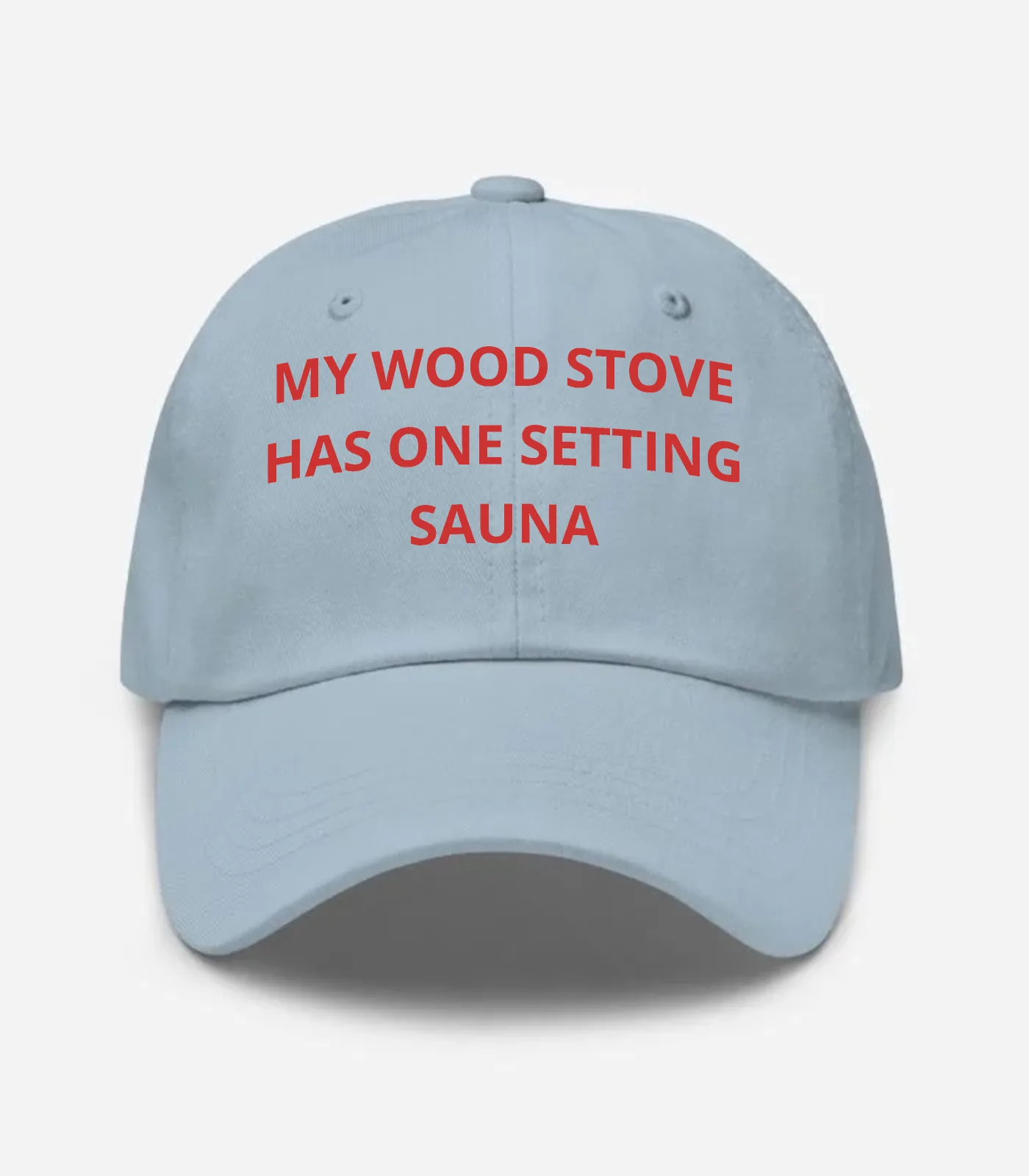 My Wood Stove Has One Setting Sauna Hat - Light Blue