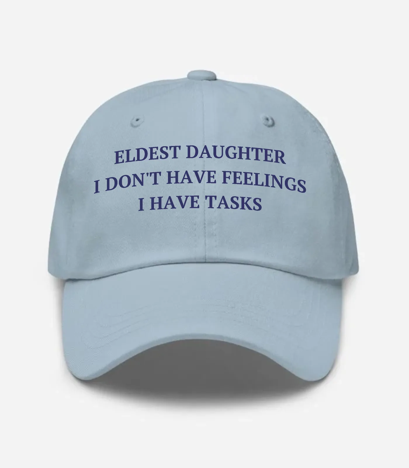 Eldest Daughter I Don't Have Feelings I Have Tasks Hat - Light Blue