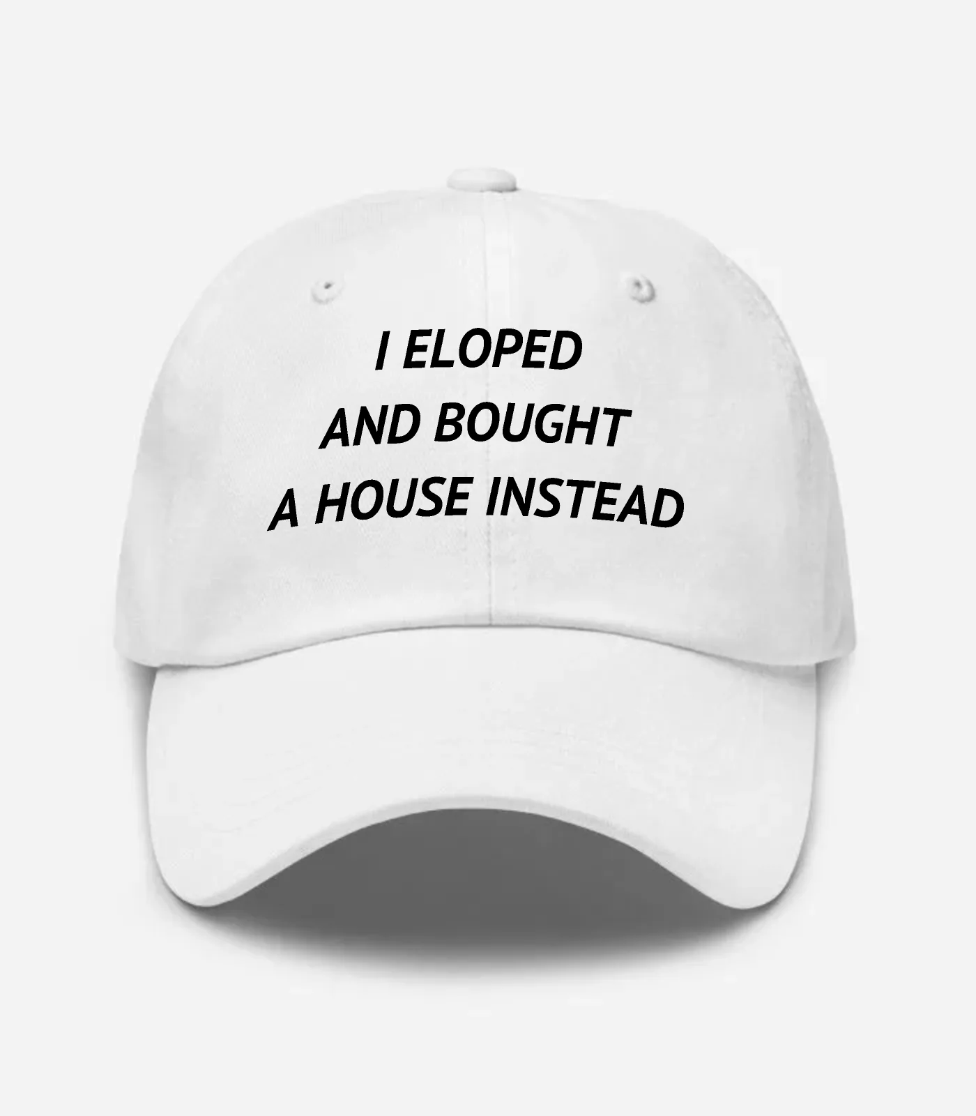I Eloped And Bought A House Instead Hat