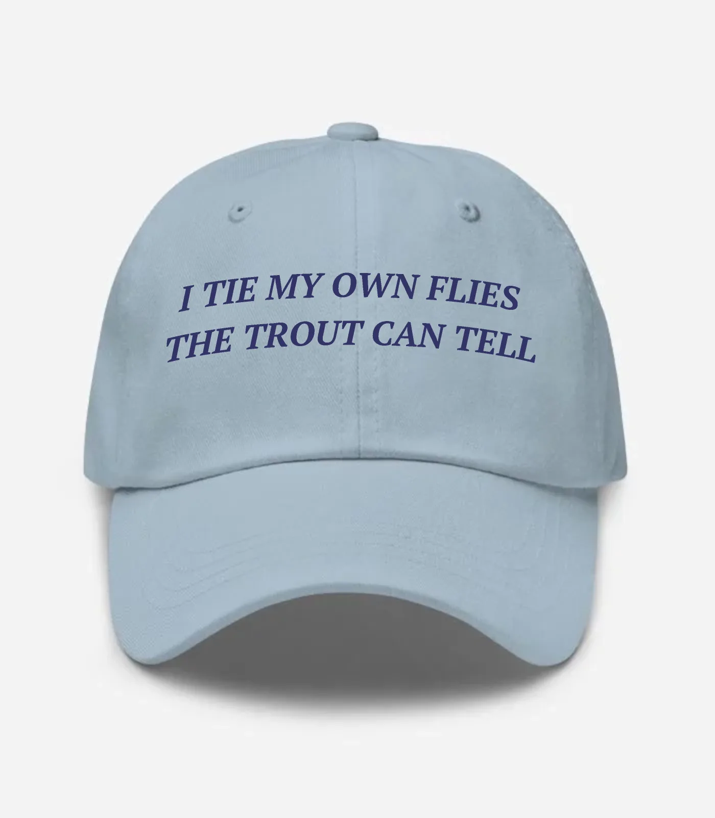 I Tie My Own Flies The Trout Can Tell Hat