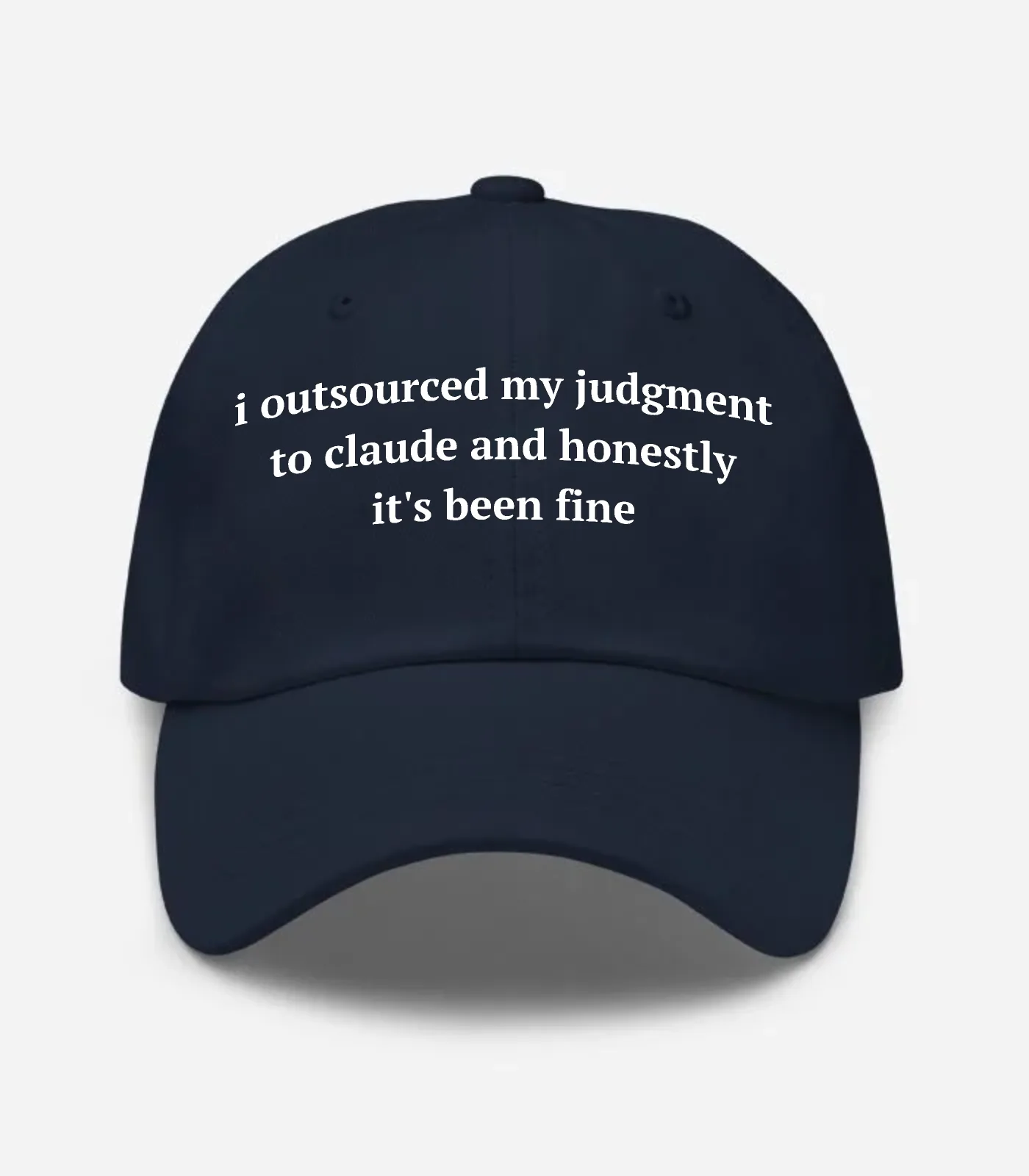 I Outsourced My Judgment To Claude And Honestly It's Been Fine Hat