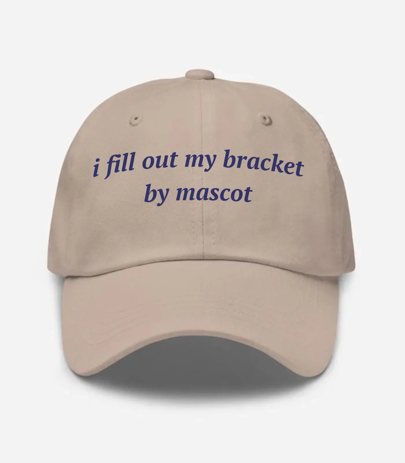 I Fill Out My Bracket By Mascot Hat - Stone