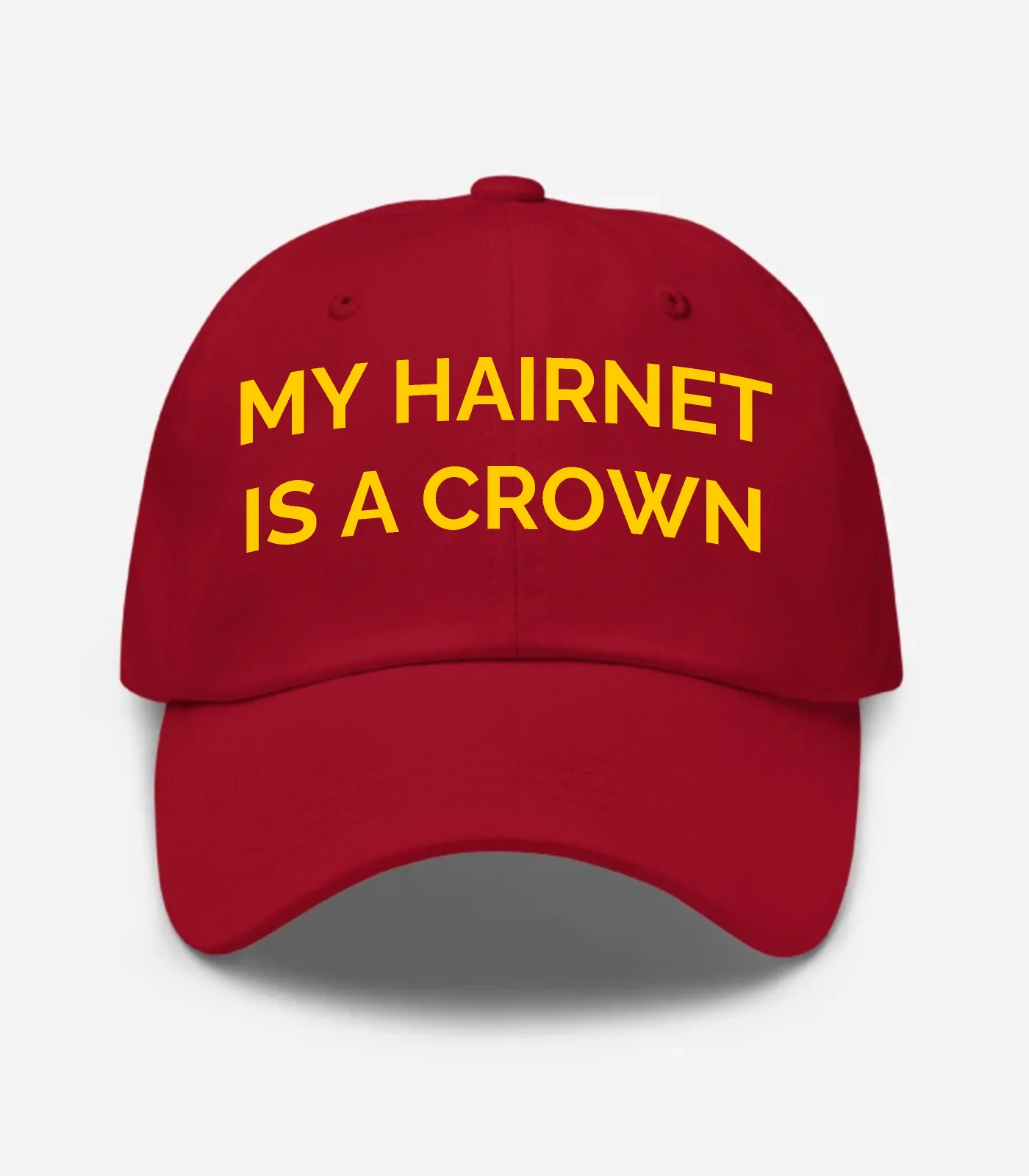 My Hairnet Is A Crown Hat
