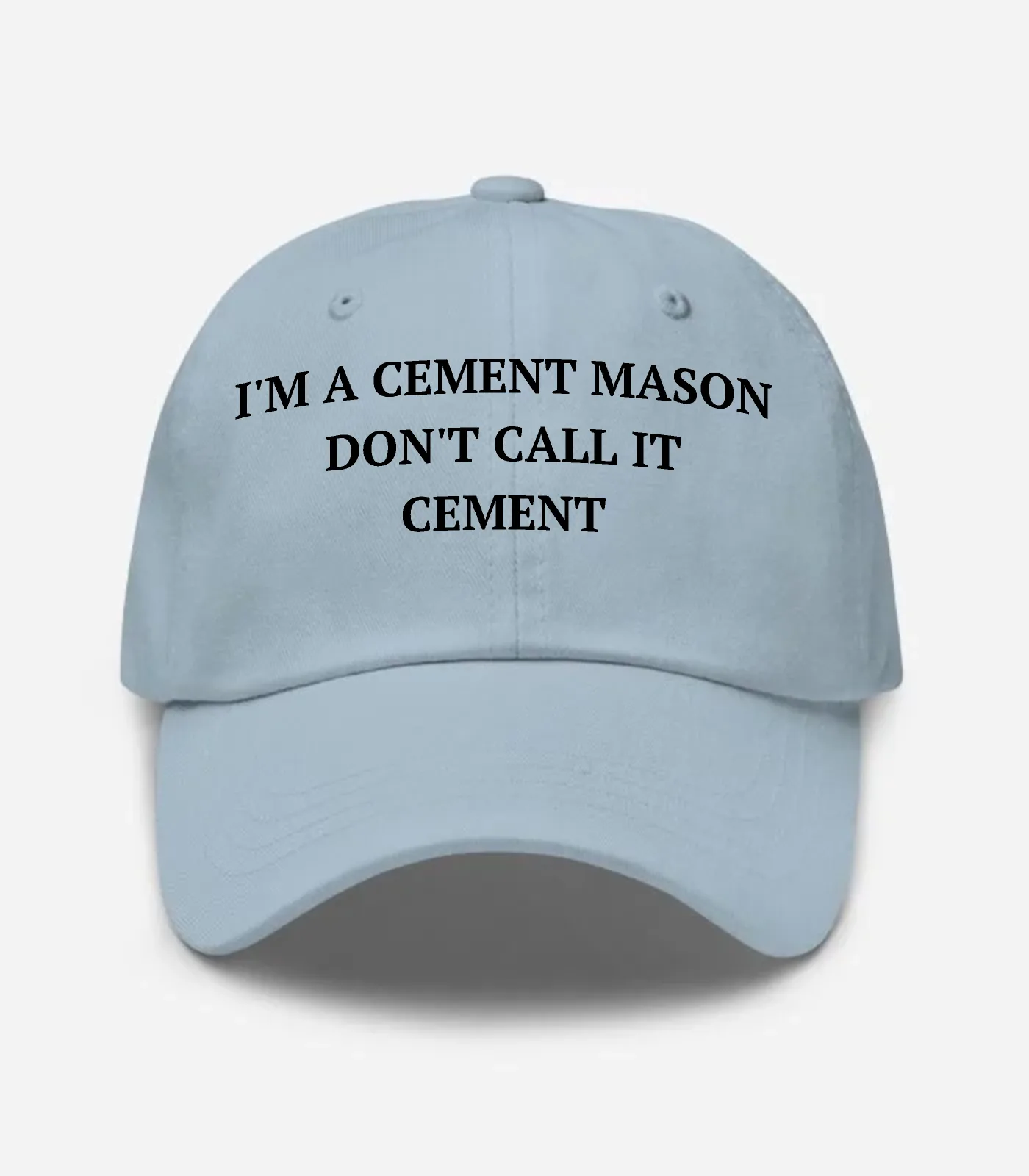 I'm A Cement Mason Don't Call It Cement Hat