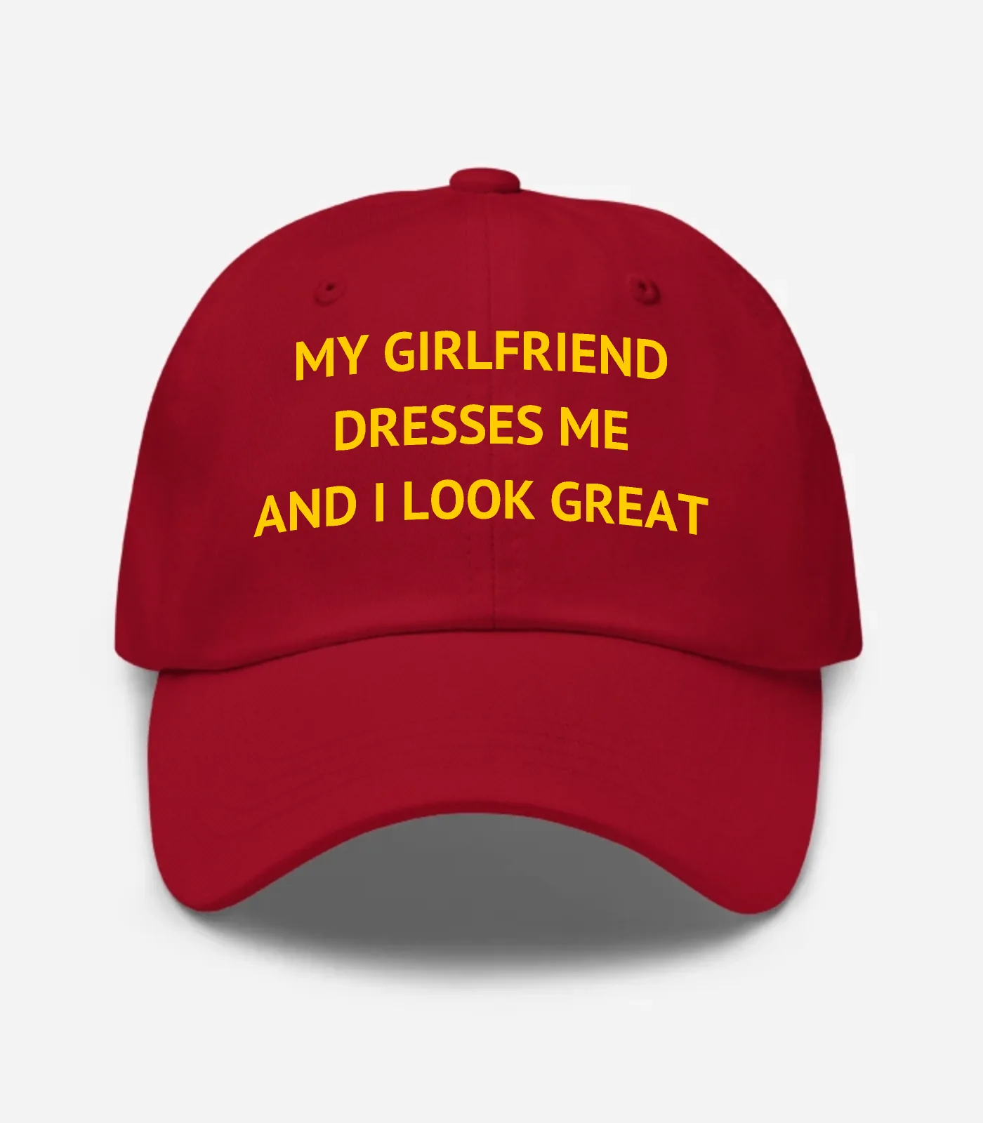 My Girlfriend Dresses Me And I Look Great Hat - Cranberry
