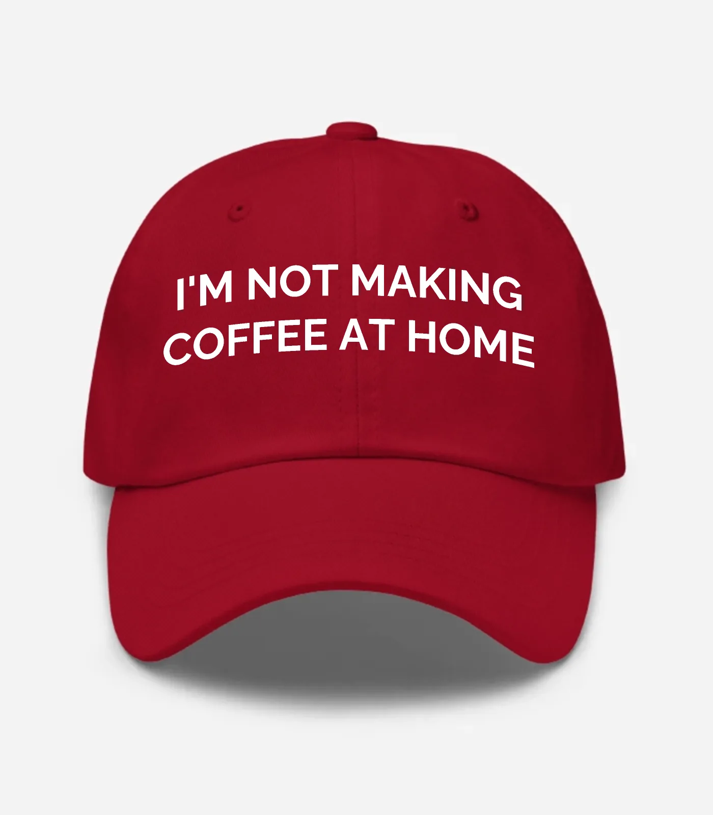 I'm Not Making Coffee At Home Hat - Cranberry