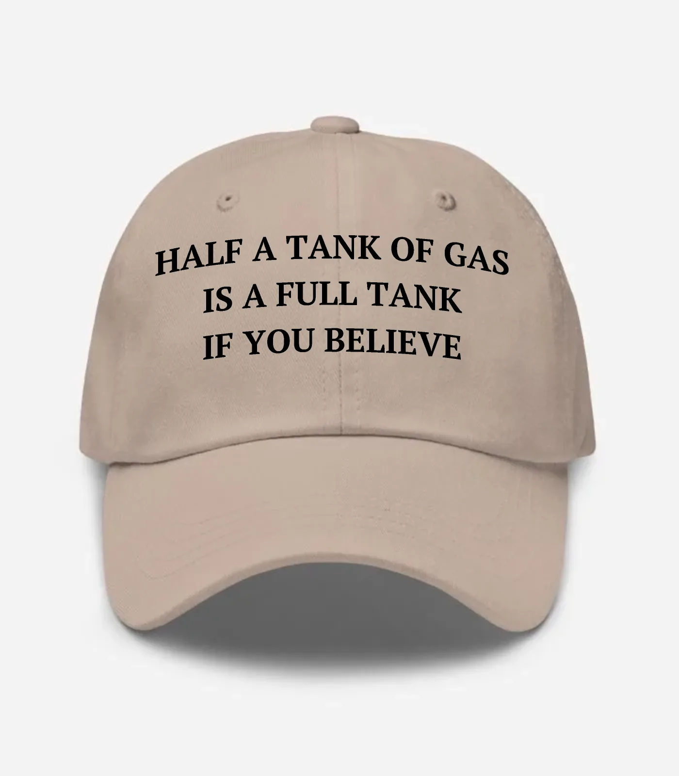 Half A Tank Of Gas Is A Ful... Hat - Stone
