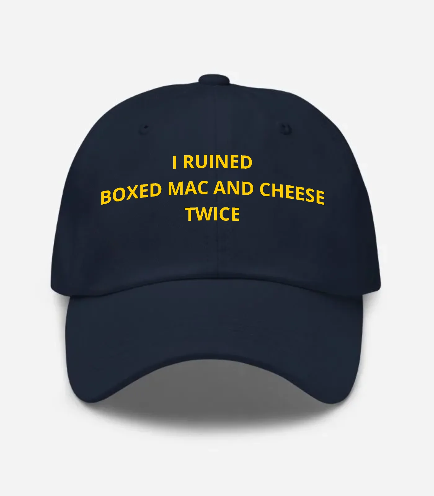 I Ruined Boxed Mac And Cheese Twice Hat