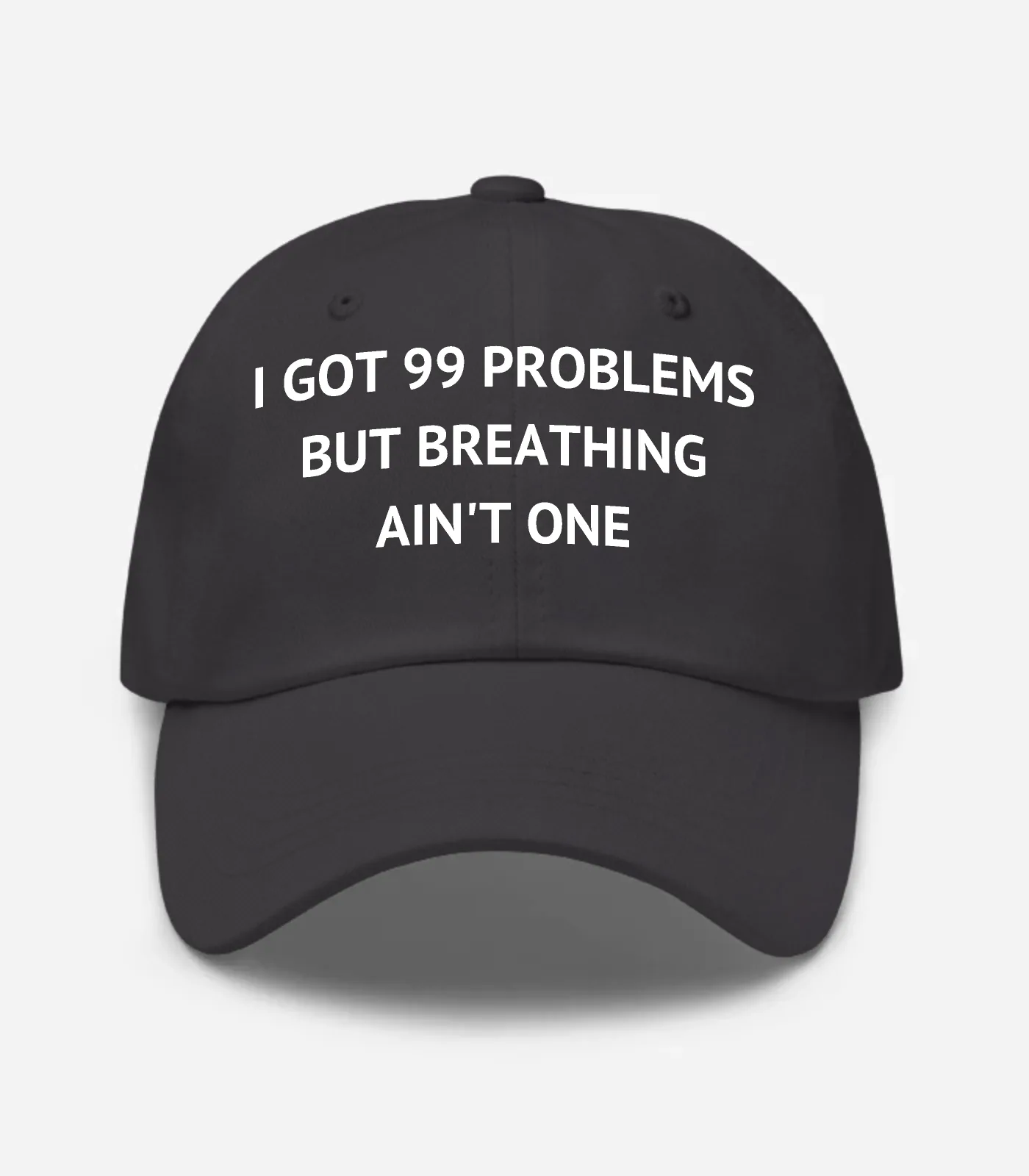 I Got 99 Problems But Breathing Ain't One Hat - Dark Grey