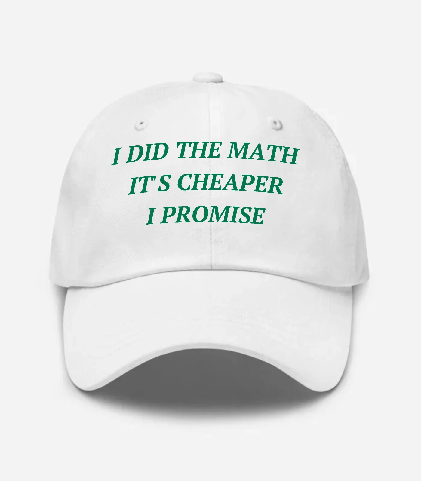 I Did The Math It's Cheaper I Promise Hat