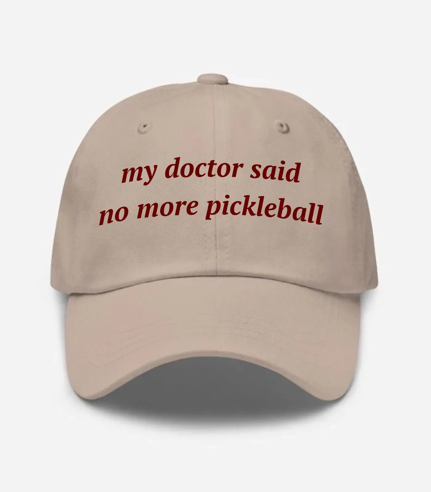 My Doctor Said No More Pick... Hat - Stone