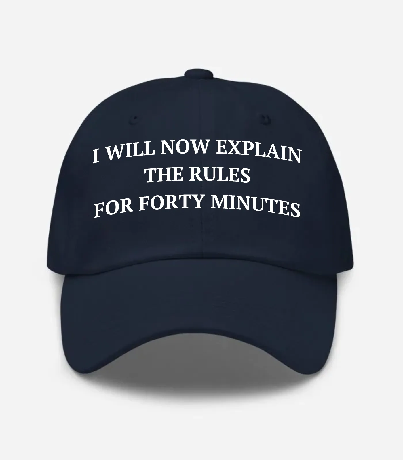 I Will Now Explain The Rules For Forty Minutes Hat - Navy