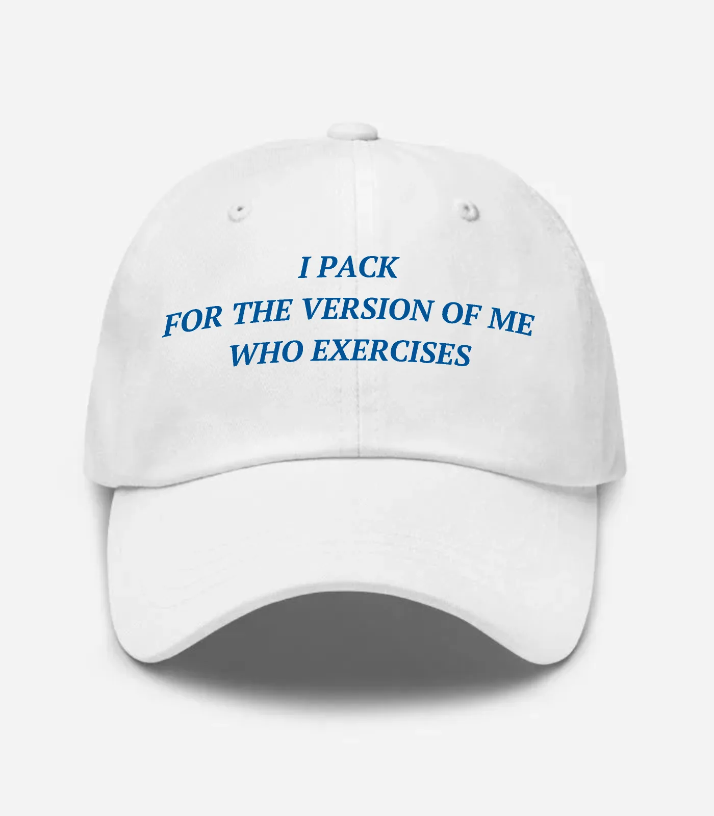I Pack For The Version Of Me Who Exercises Hat - White