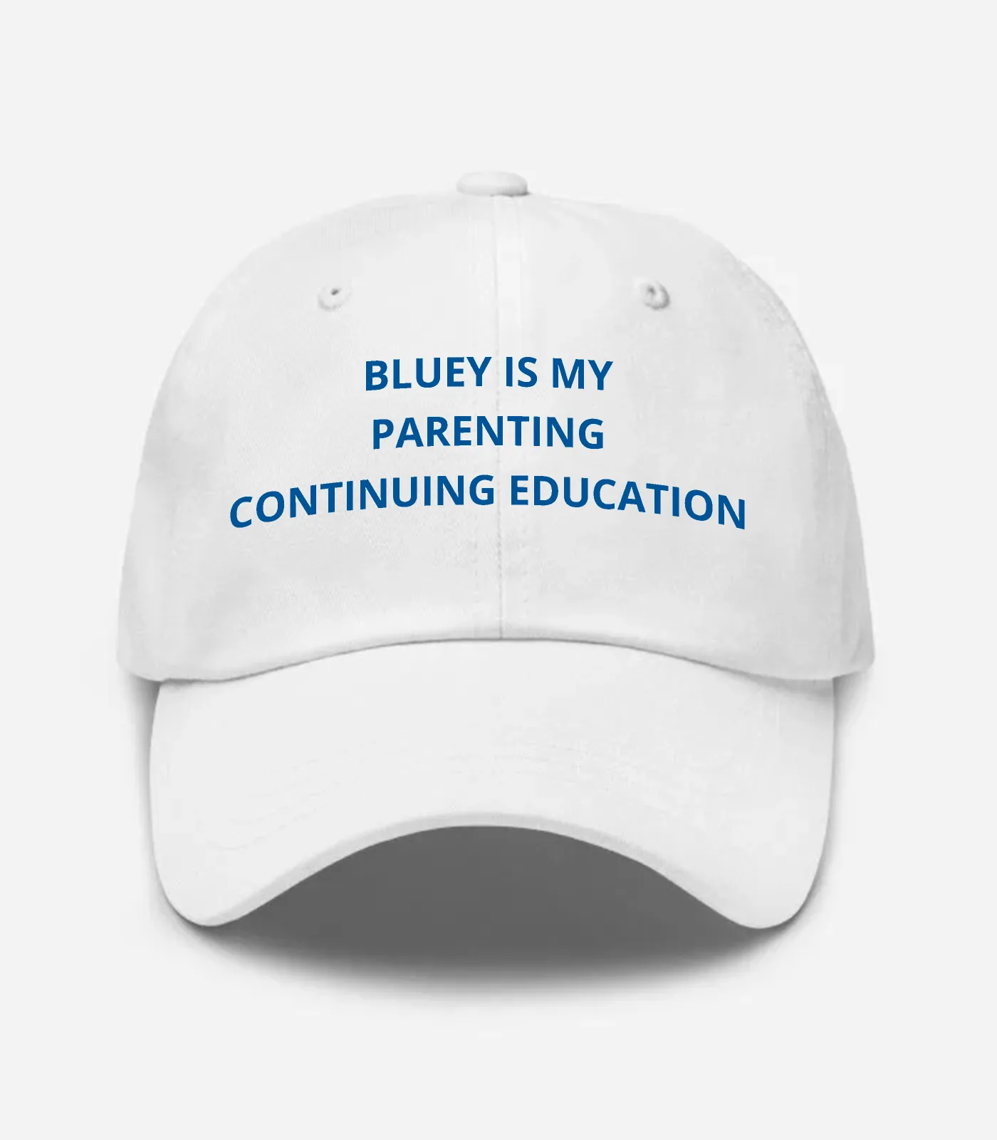 Bluey Is My Parenting Continuing Education Hat - White