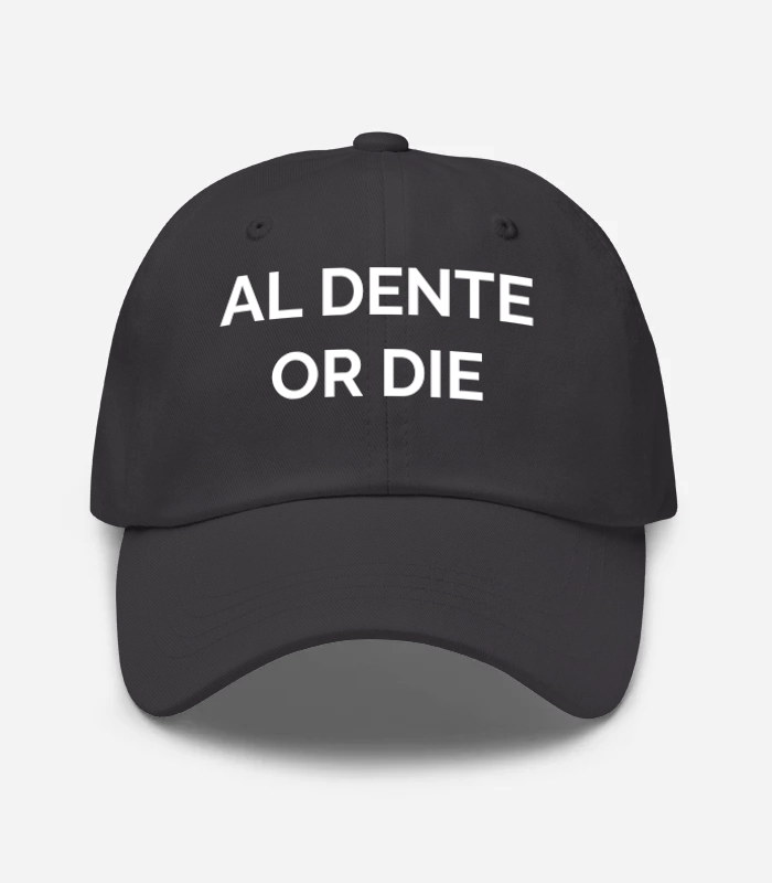 Al Dente Or Die Hat