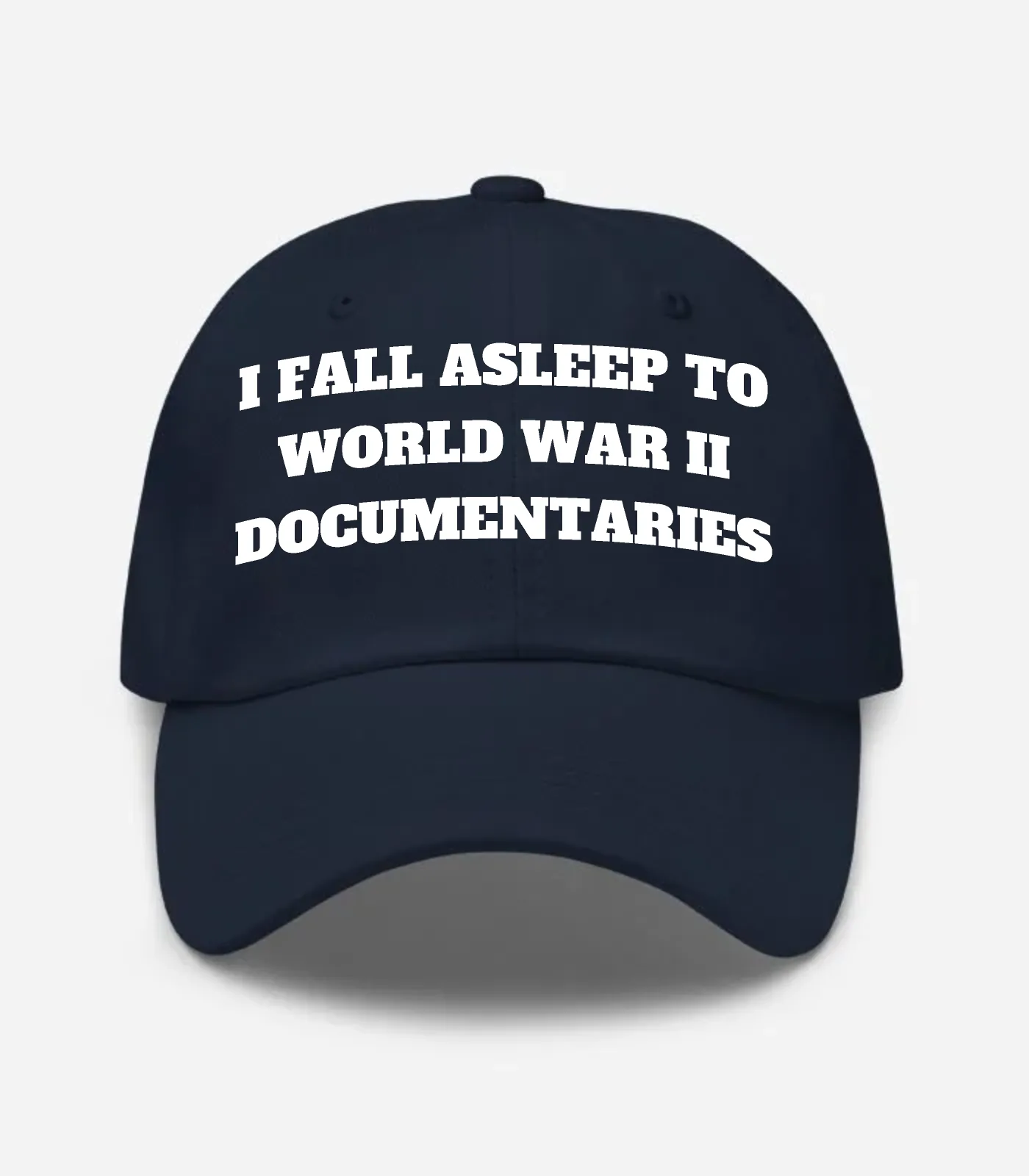 I Fall Asleep To World War Ii Documentaries Hat - Navy