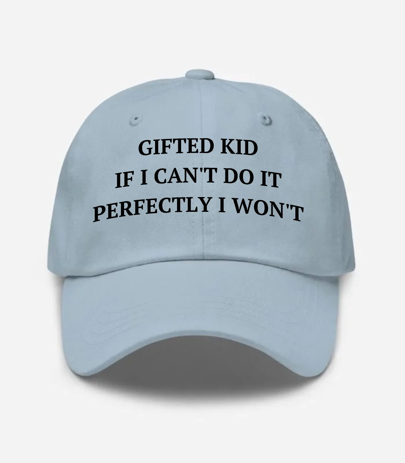 Gifted Kid If I Can't Do It Perfectly I Won't Hat - Light Blue