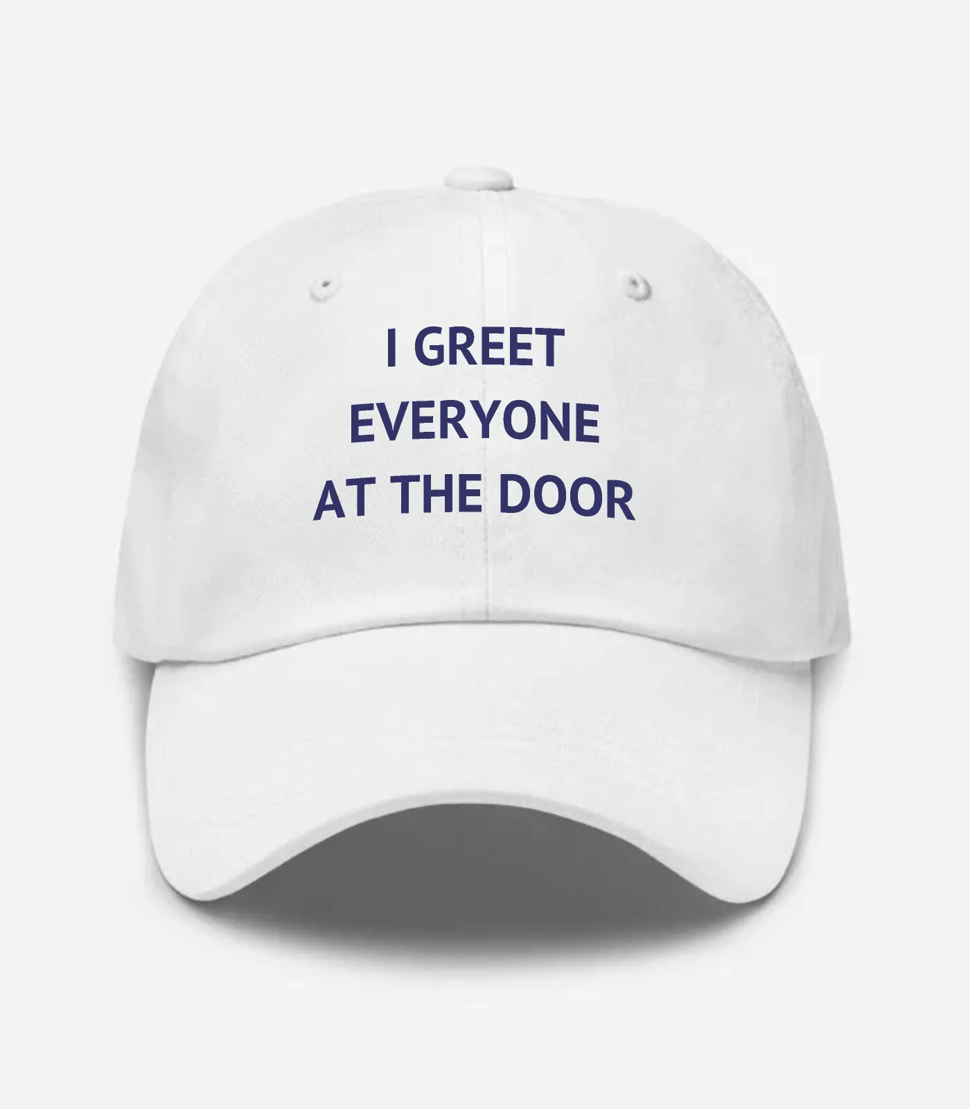 I Greet Everyone At The Door Hat - White