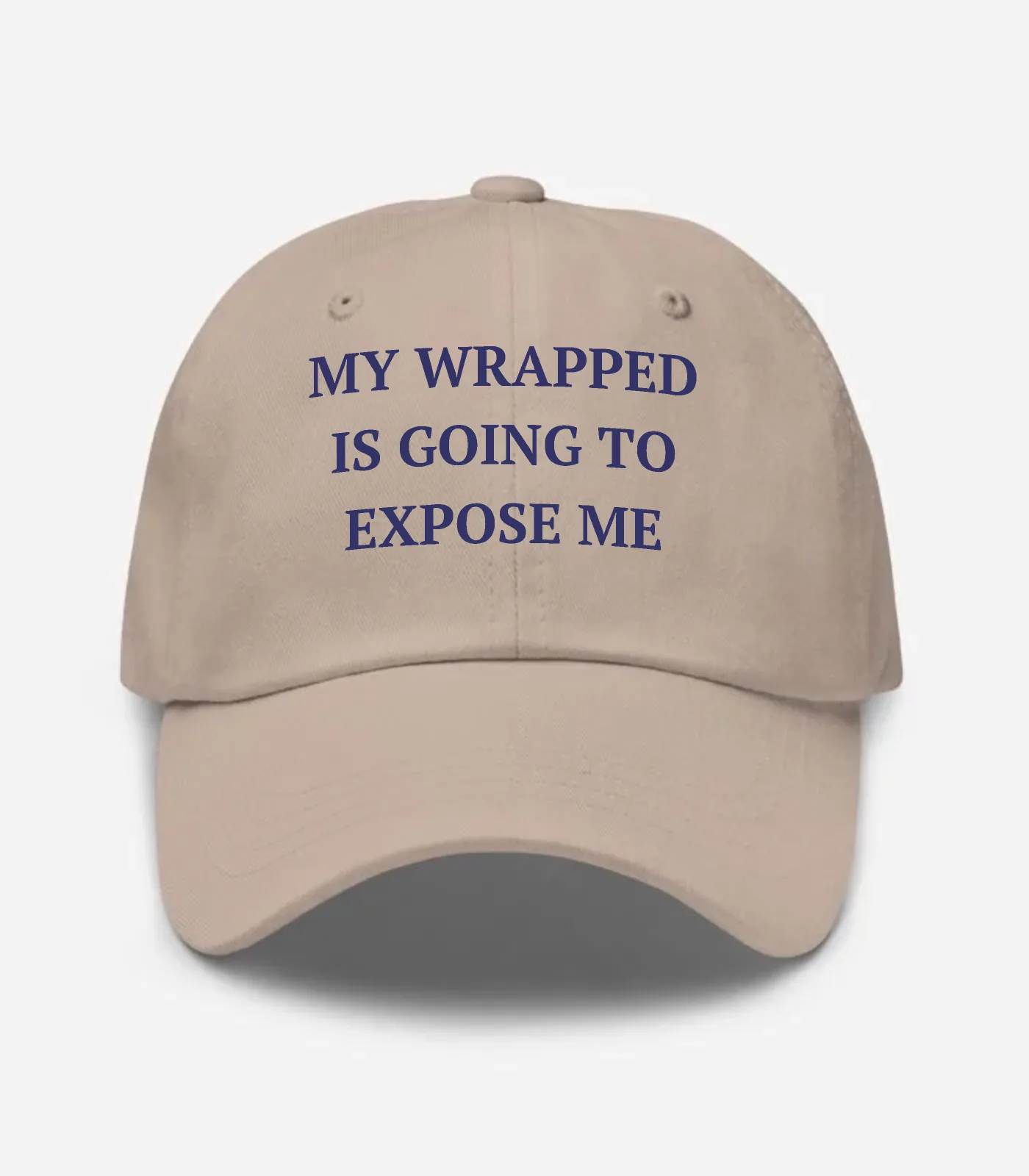 My Wrapped Is Going To Expose Me Hat