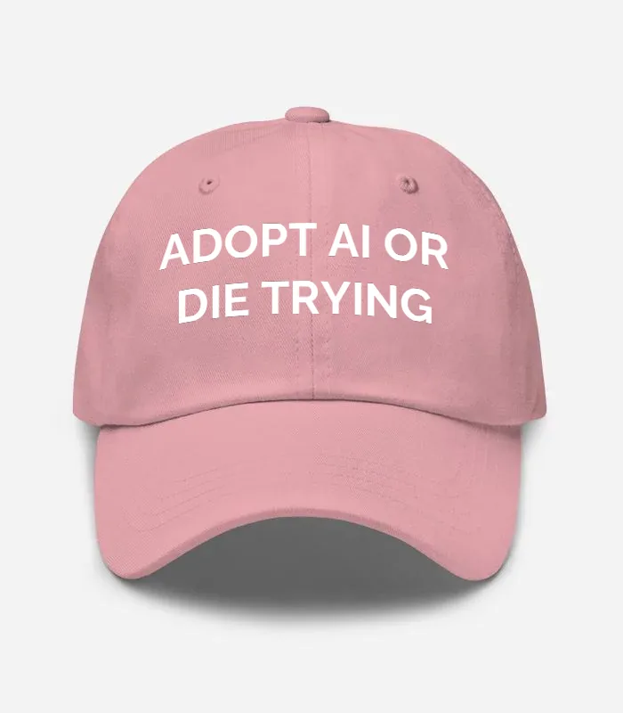ADOPT AI OR DIE TRYING Hat