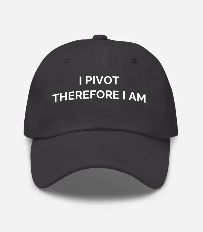 I Pivot Therefore I Am Hat - Dark Grey